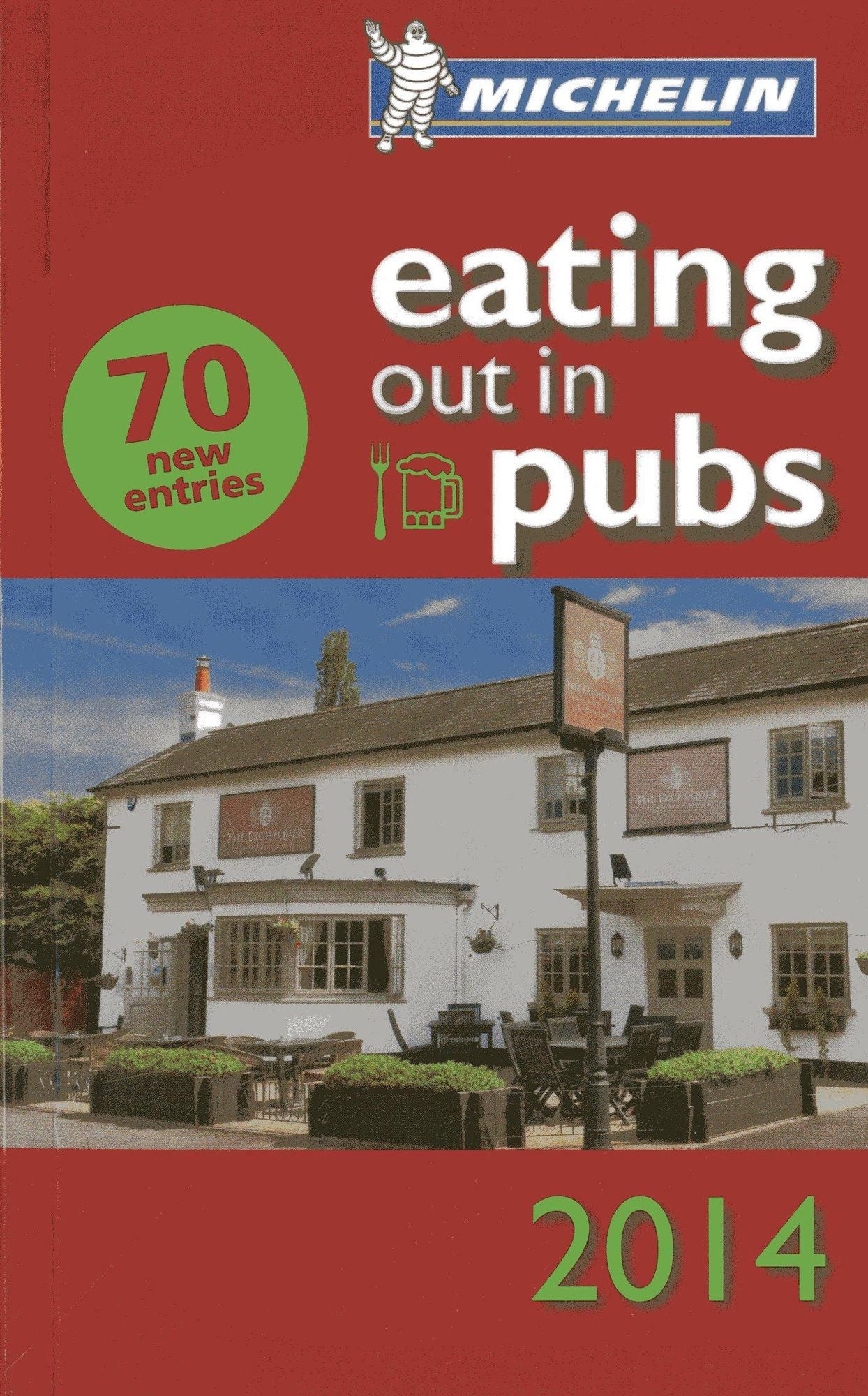 Michelin Eating Out in Pubs 2014: Great Britain & Ireland Good Food in Informal Surroundings