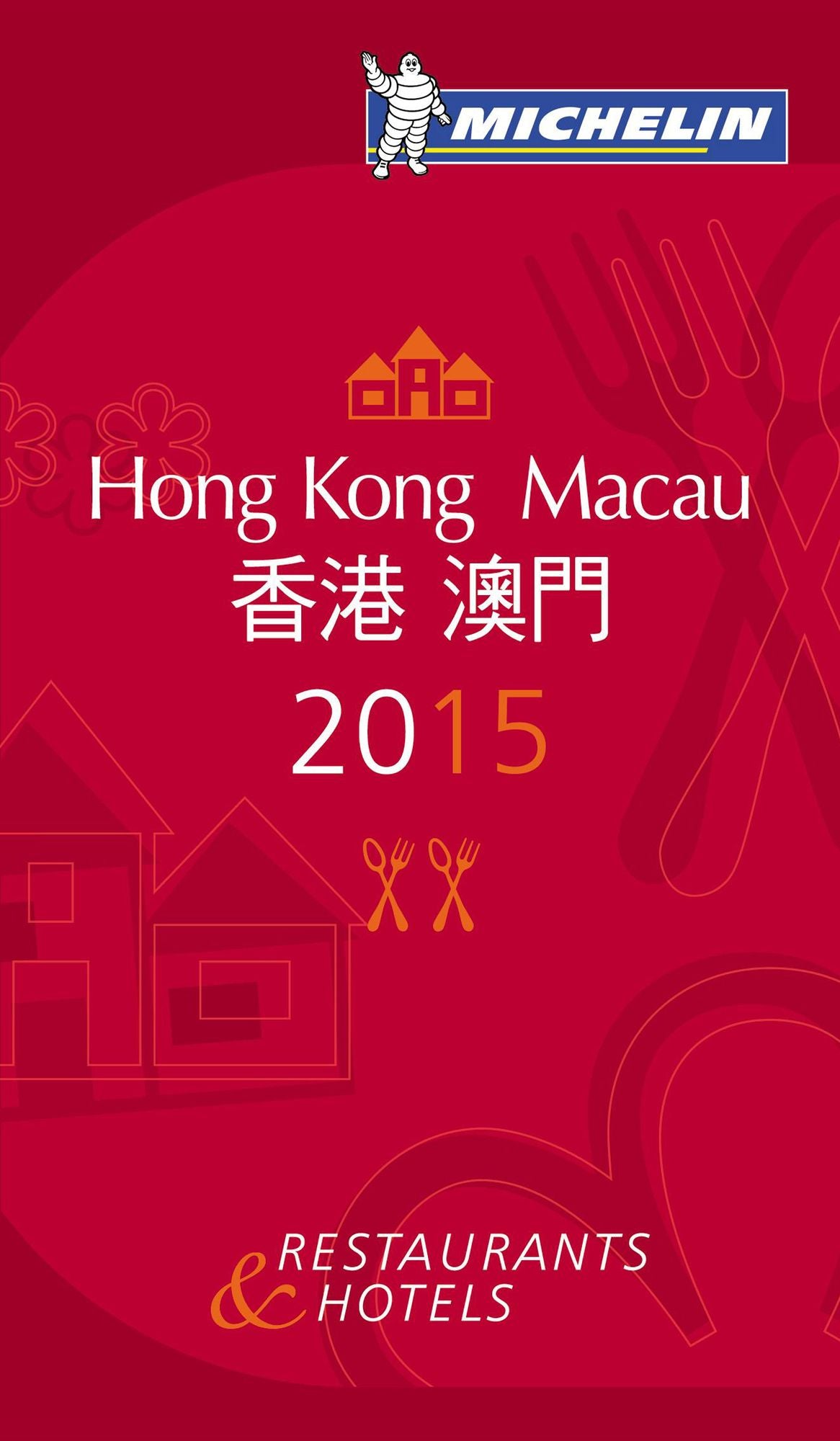 Michelin Guide Hong Kong & Macau 2015: Descriptions for Every Restaurant and Hotel