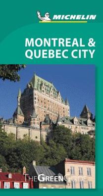 Michelin Green Guide Montreal & Quebec City: Travel Guide