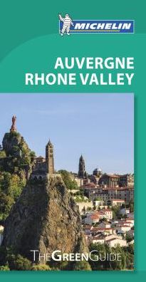 Michelin Green Guide Auvergne Rhone Valley (Travel Guide)