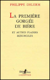LA Premiere Gorgee De Biere Et Autres Plaisirs Minuscules