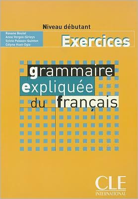 Grammaire Expliquee Du Francais Workbook (Beginner A1)