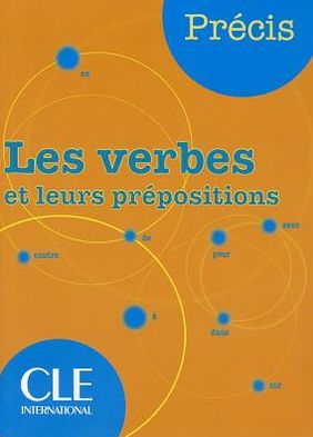 Precis "Les Verbes Et Leurs Prepositions"