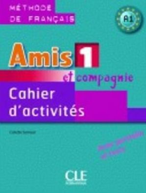 Amis Et Compagnie 1 Cahier D'activites