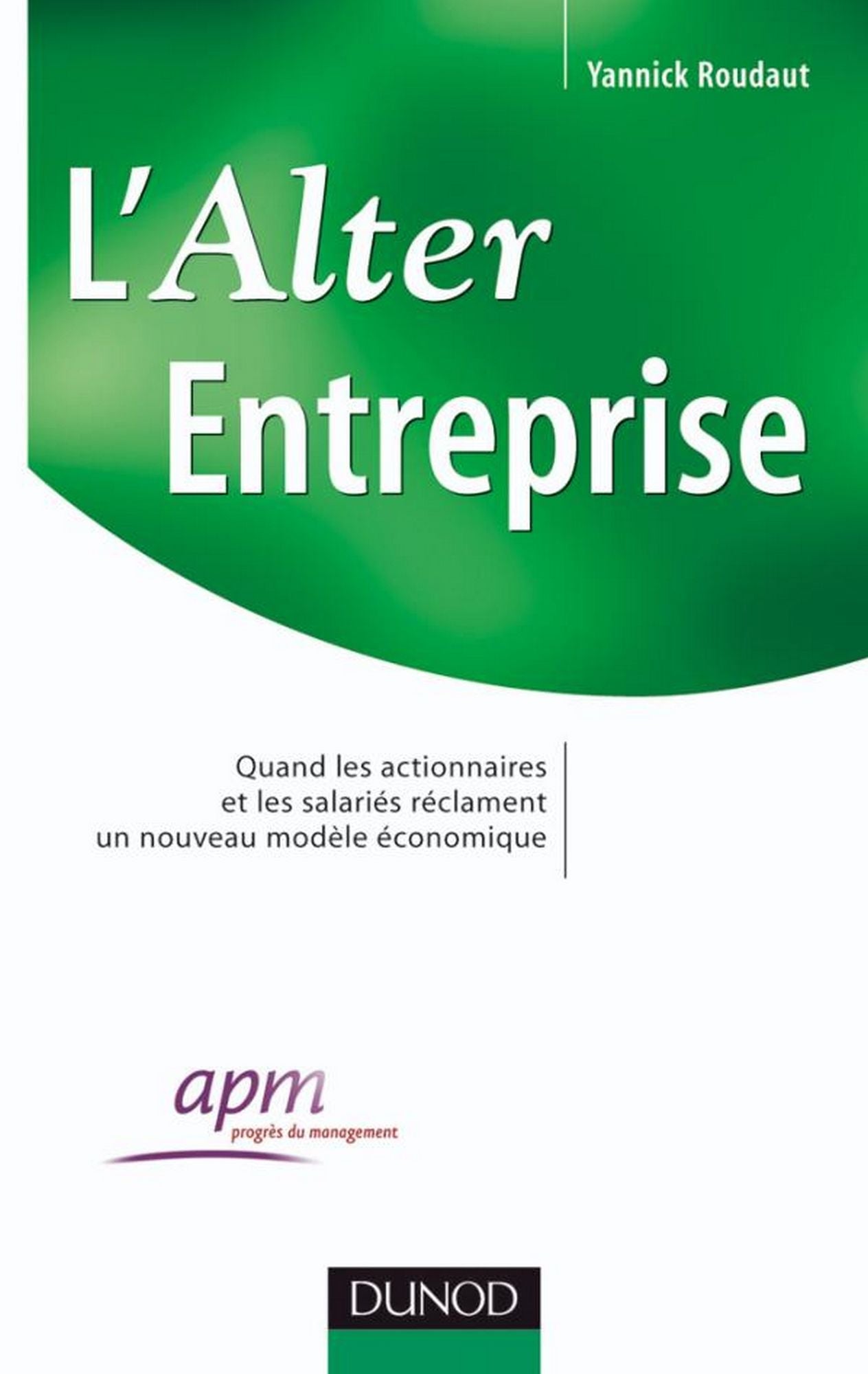 L'Alter Entreprise: Quand les actionnaires et les salariés réclament un nouveau modèle économique