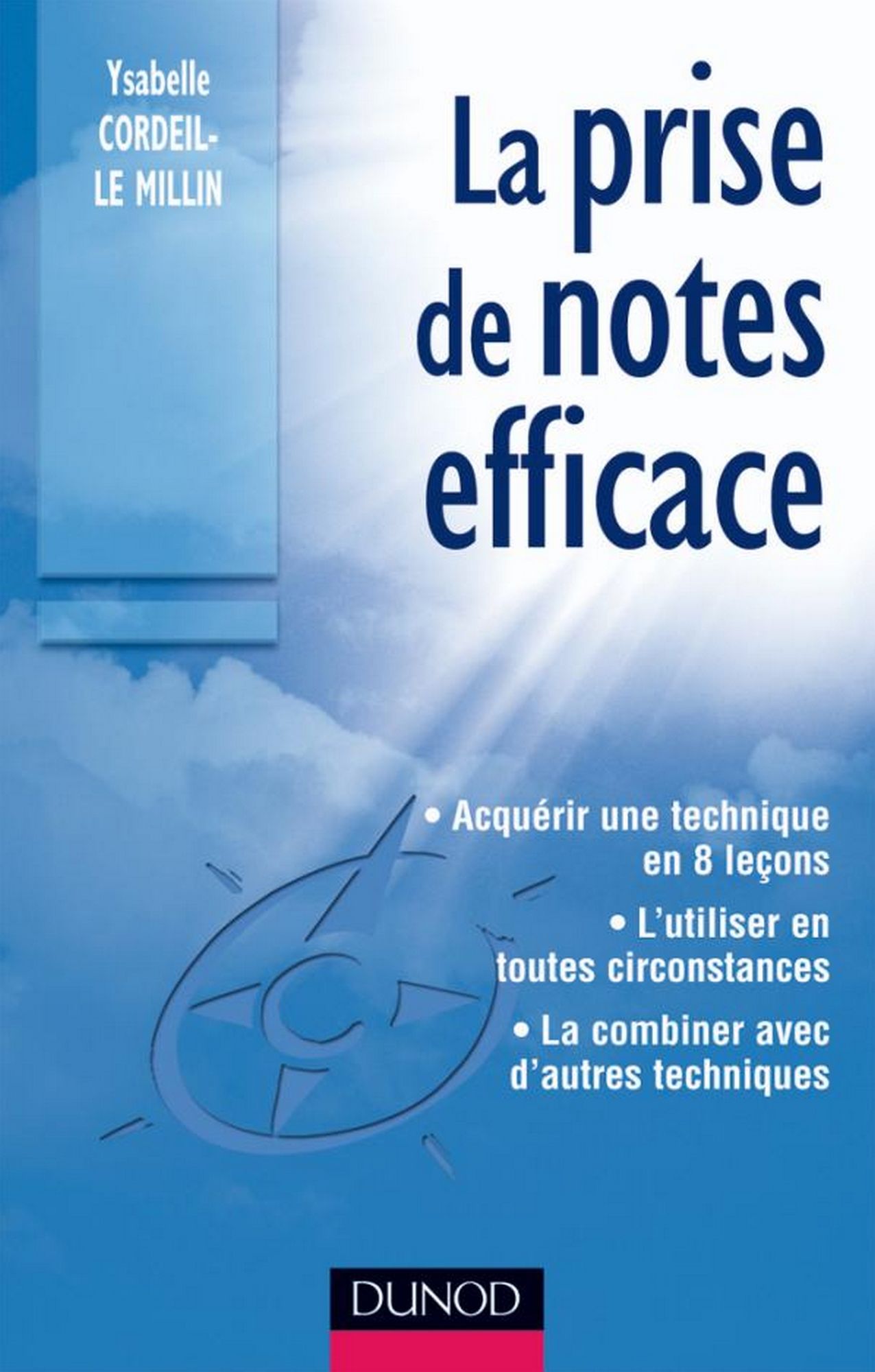 La prise de notes efficace: Acquérir une technique en 8 leçons - L'utiliser en toutes circonstances - La combiner avec d'autres