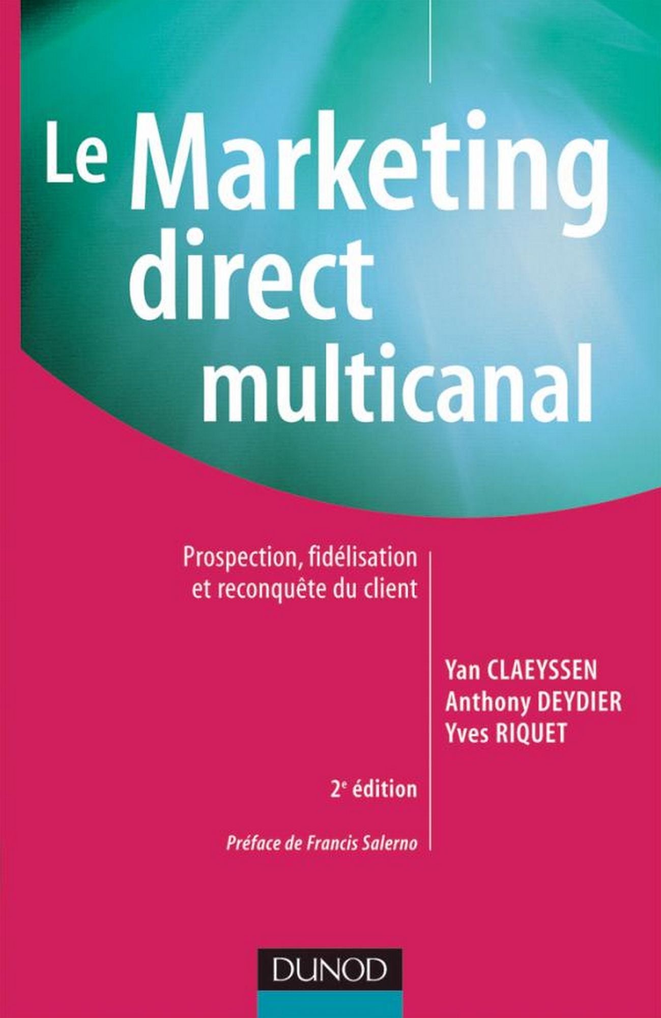 Le marketing direct multicanal - 2e éd.: Prospection, fidélisation et reconquête du client