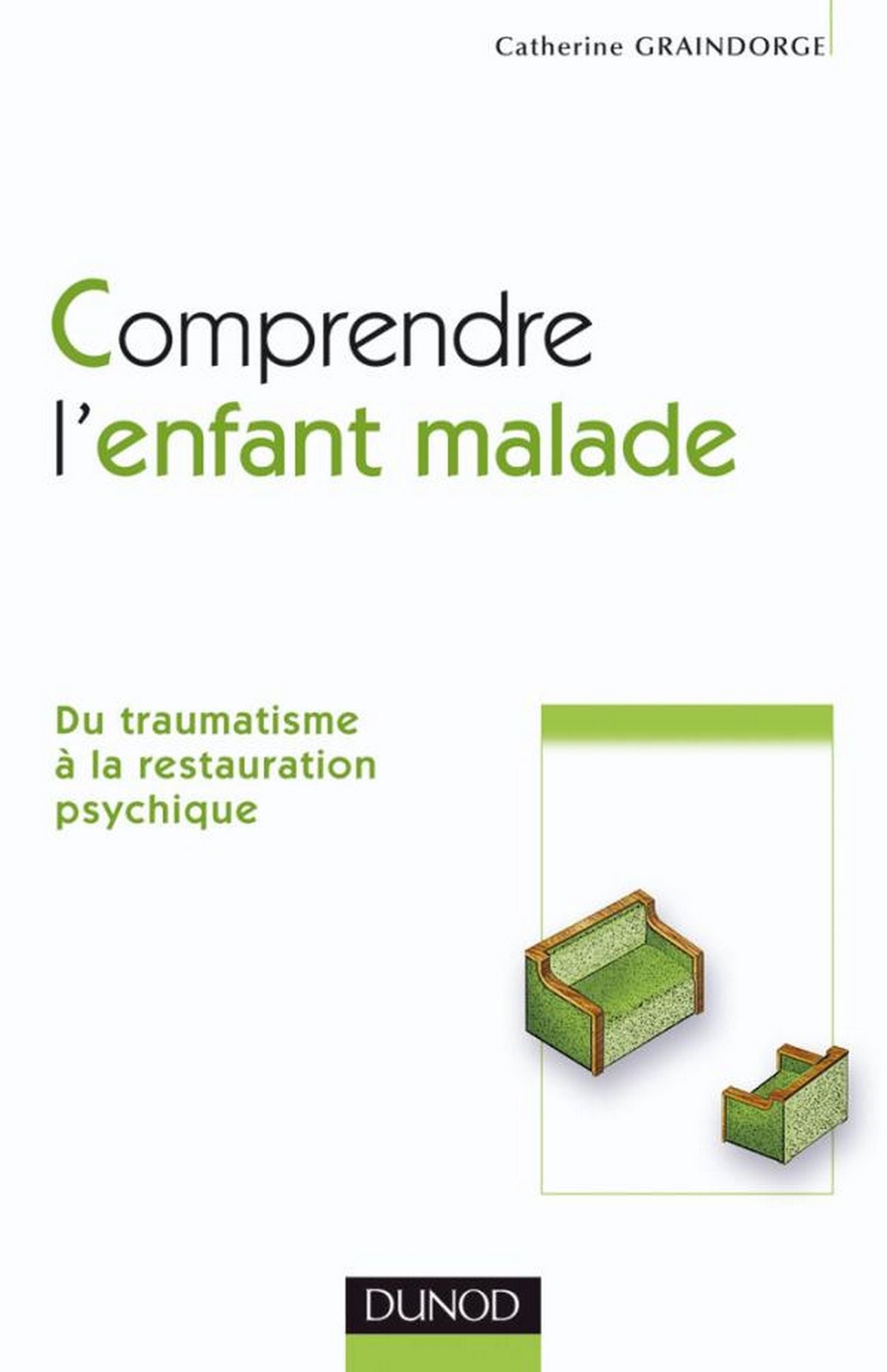 Comprendre l'enfant malade: Du traumatisme à la restauration psychique
