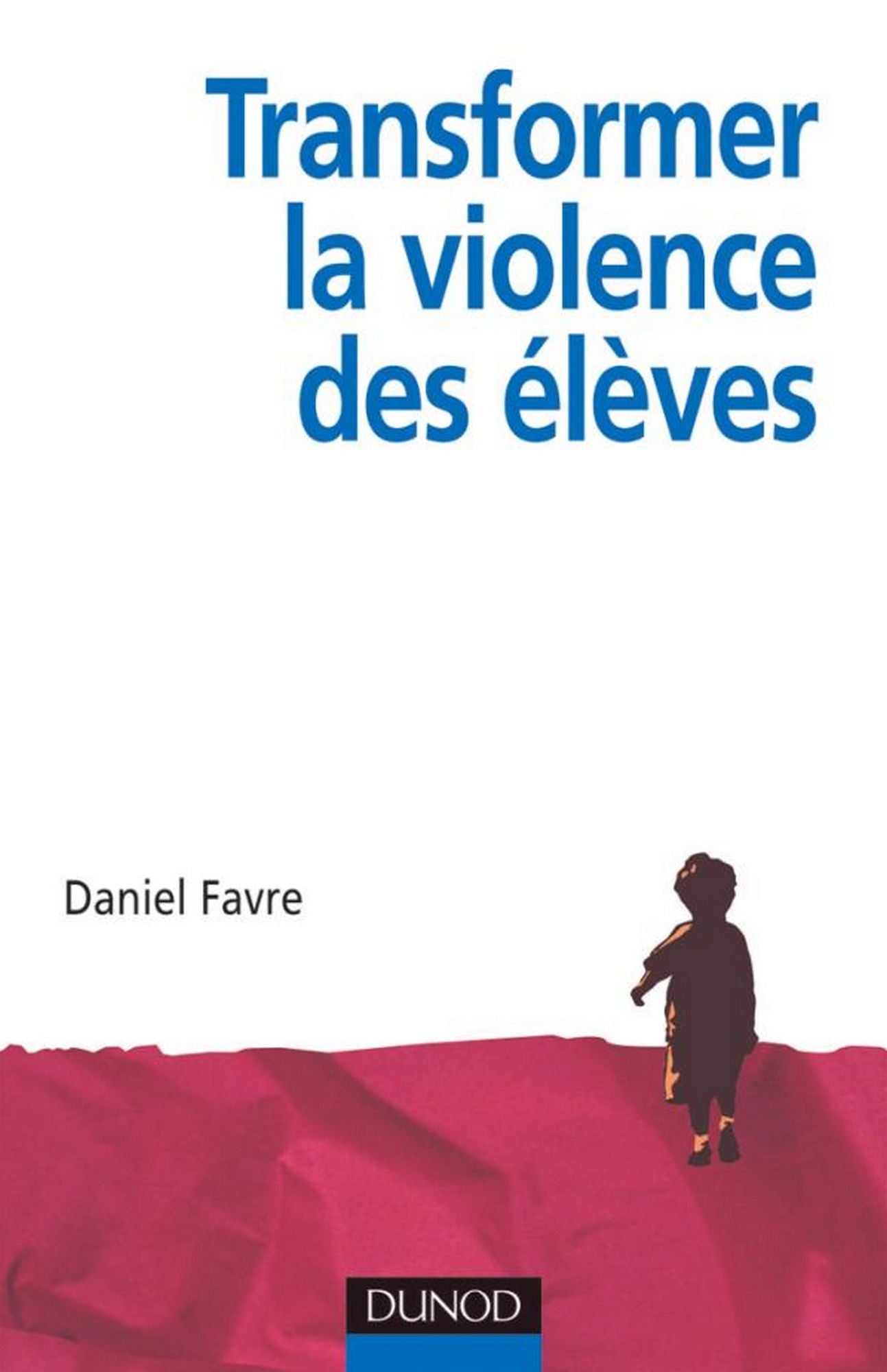 Transformer la violence des élèves: Cerveau, motivations et apprentissage