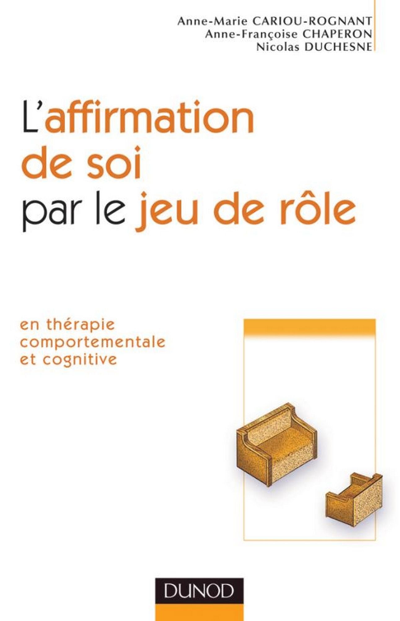 L'affirmation de soi par le jeu de rôle: en thérapie comportementale et cognitive