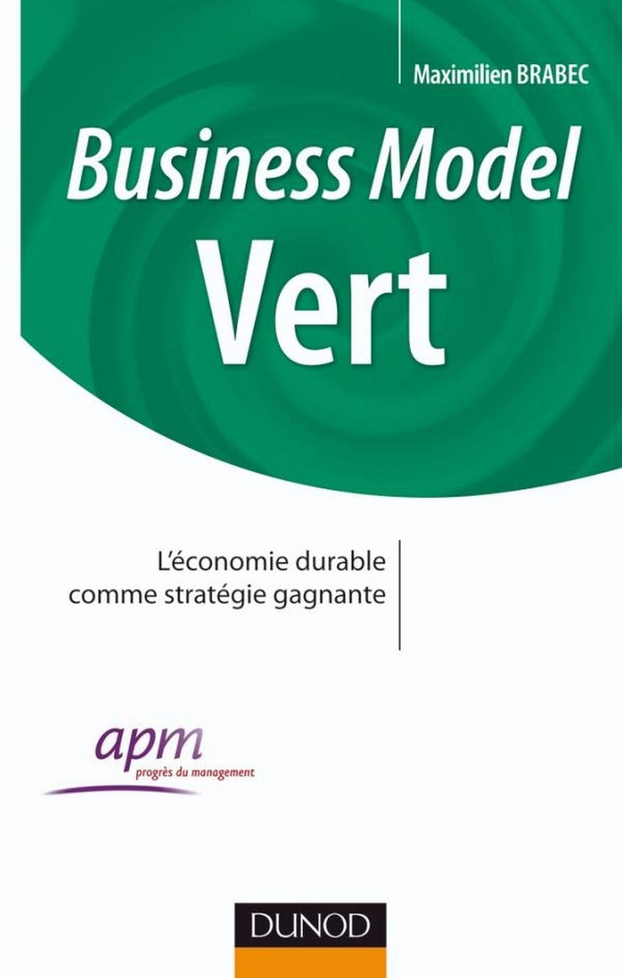 Business Model Vert: Comment faire converger les enjeux de l'entreprise et l'intérêt général