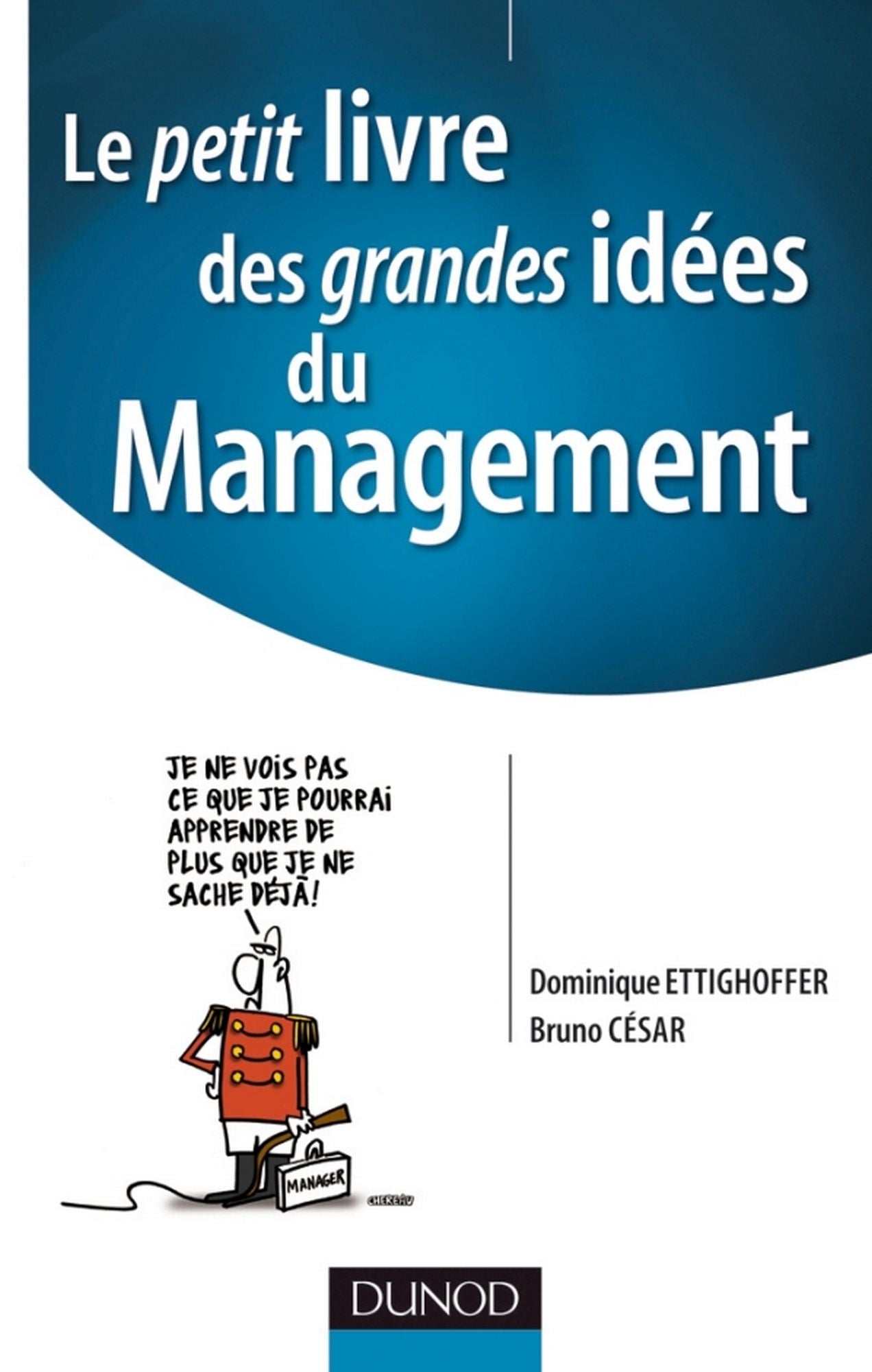 Le petit livre des grandes idées du Management: Pour mobiliser les hommes et réussir les projets
