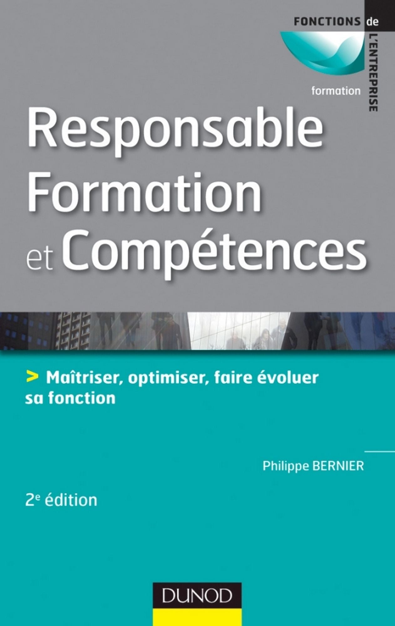 Responsable formation et compétences - 2e édition: Maîtriser, optimiser, faire évoluer sa fonction