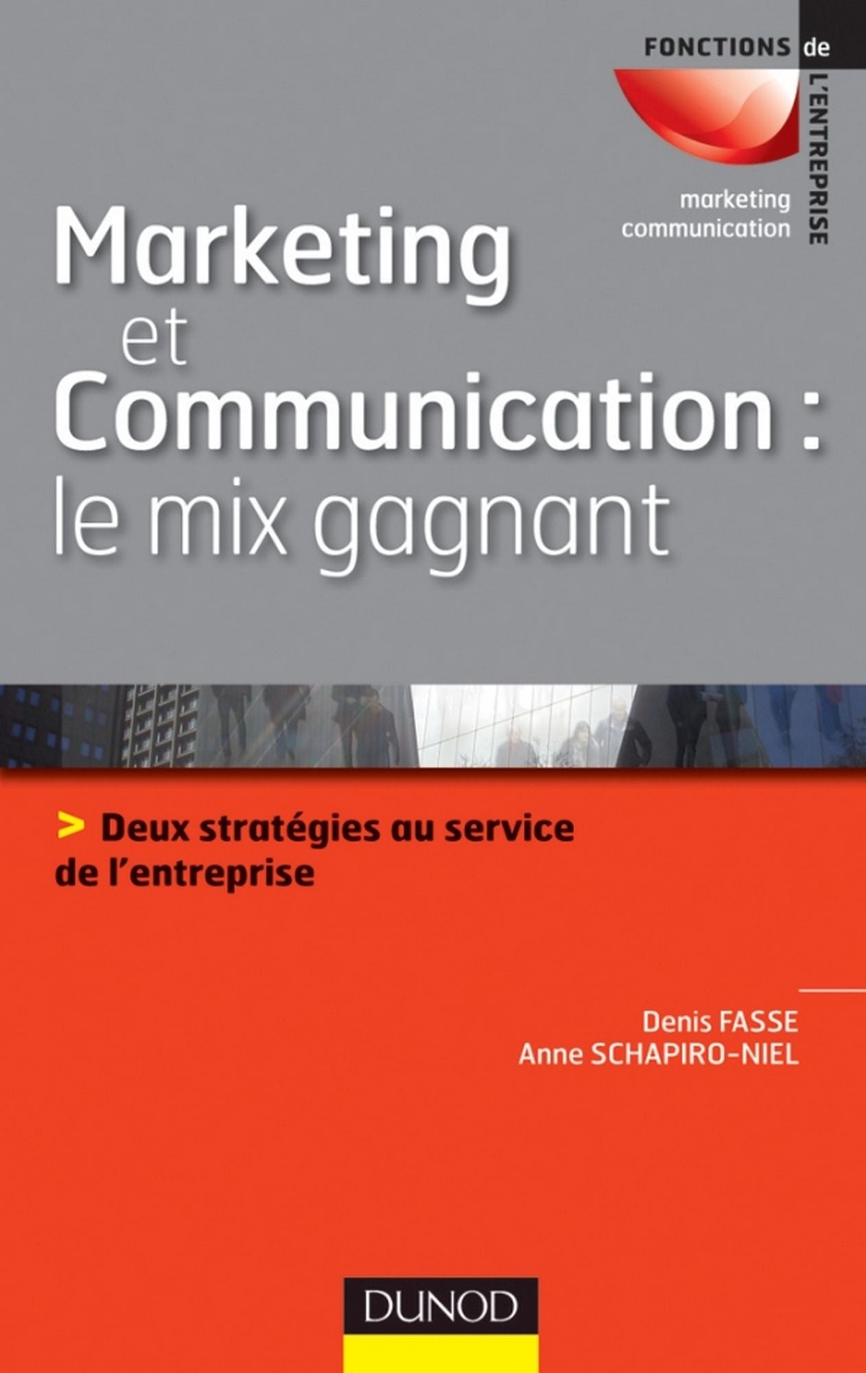 Marketing et communication : le mix gagnant: Deux stratégies au service de l'image de l'entreprise