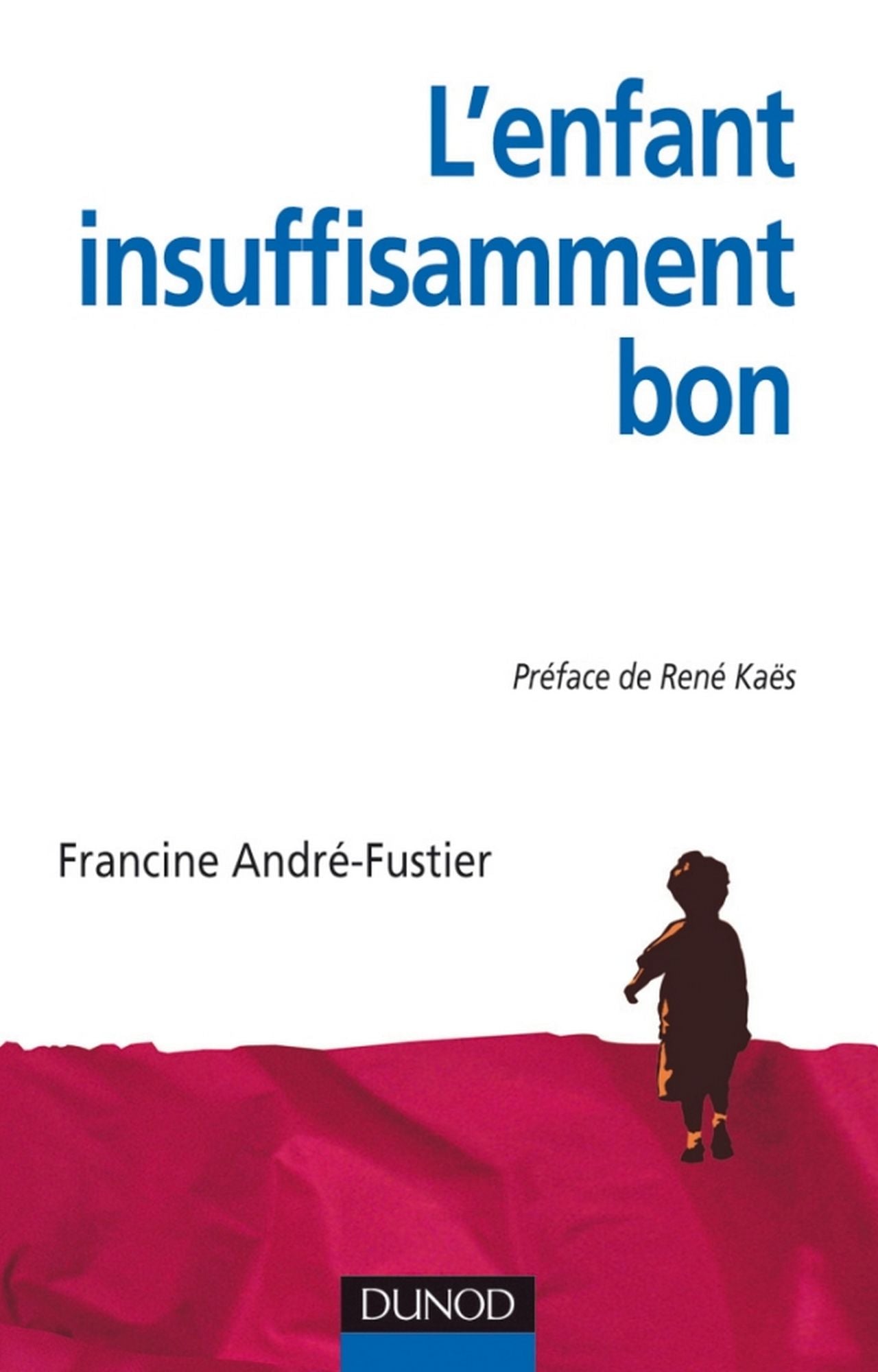 L'Enfant « insuffisamment bon »: Approche psychanalytique groupale et familiale du handicap