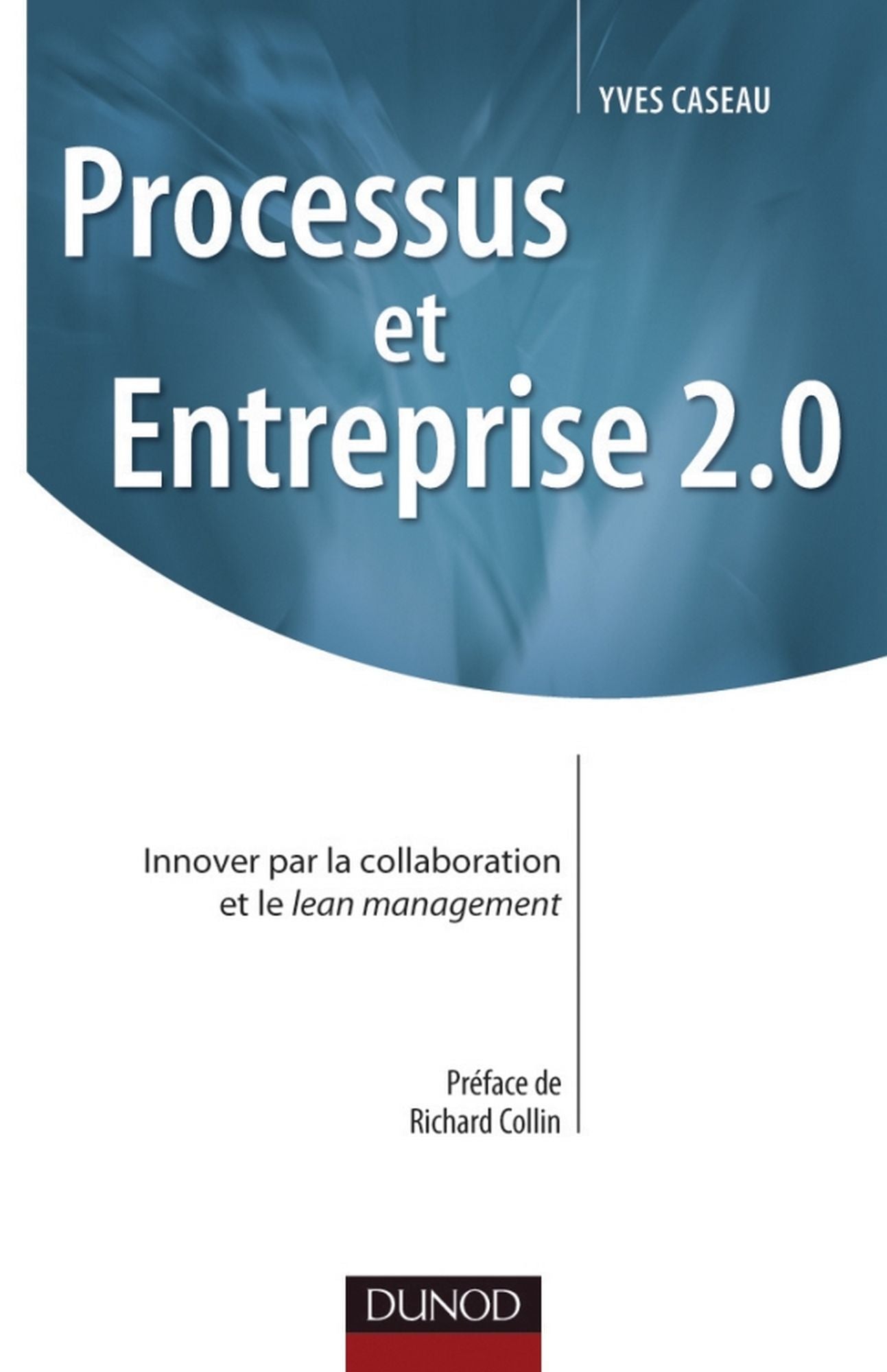 Processus et Entreprise 2.0: Innover par la collaboration et le Lean management