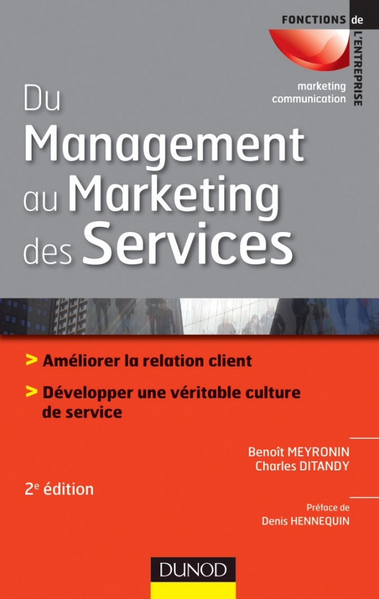 Du management au marketing des services - 2e édition: Améliorer la relation client - Développer une véritable culture de service