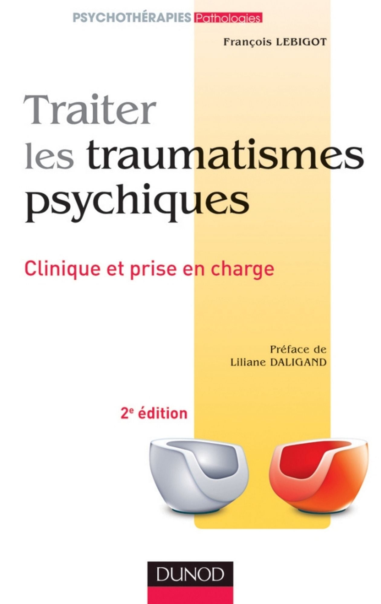 Traiter les traumatismes psychiques - 2e éd.: Clinique et prise en charge