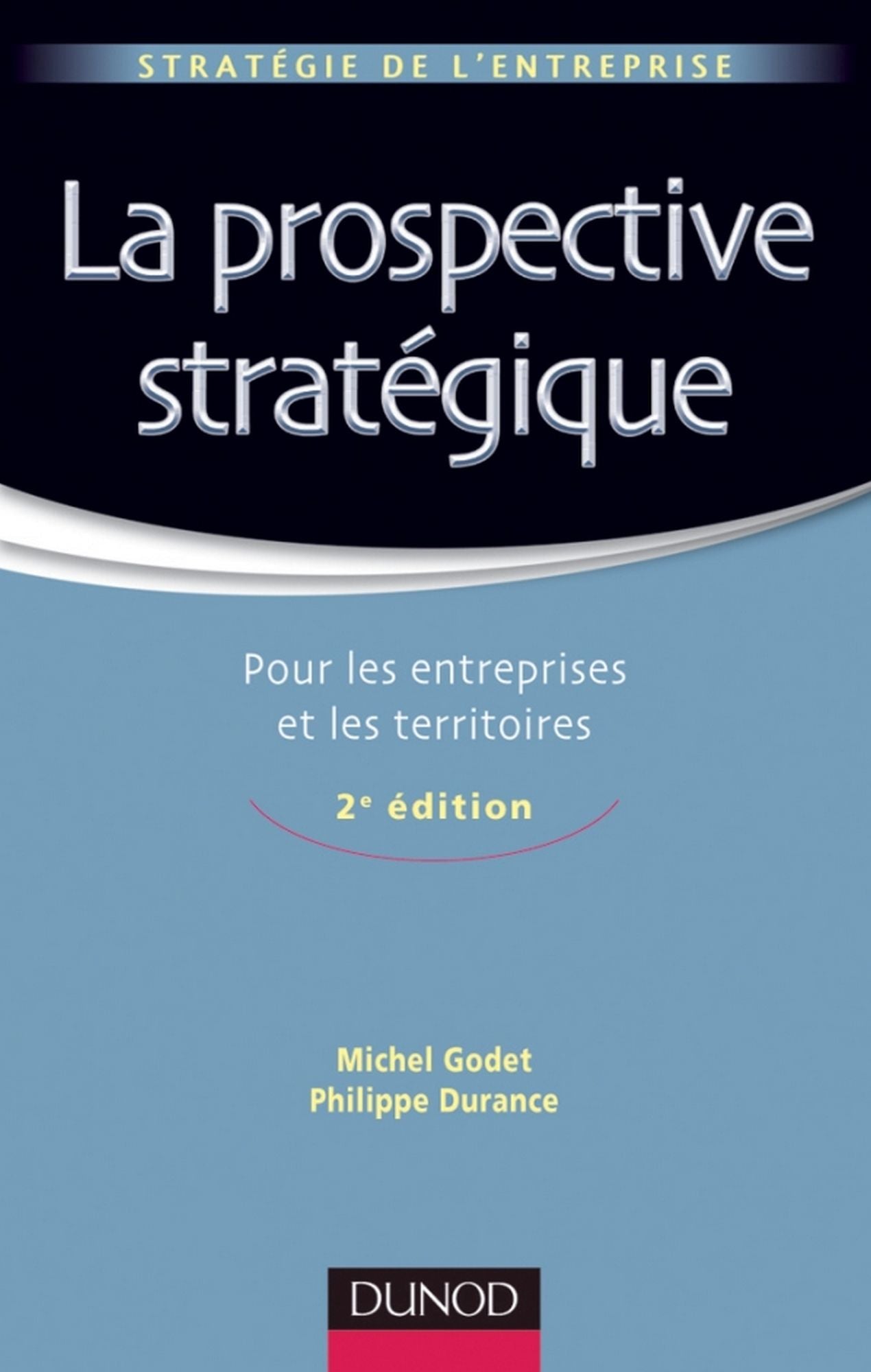 La prospective stratégique - 2e éd.: Pour les entreprises et les territoires
