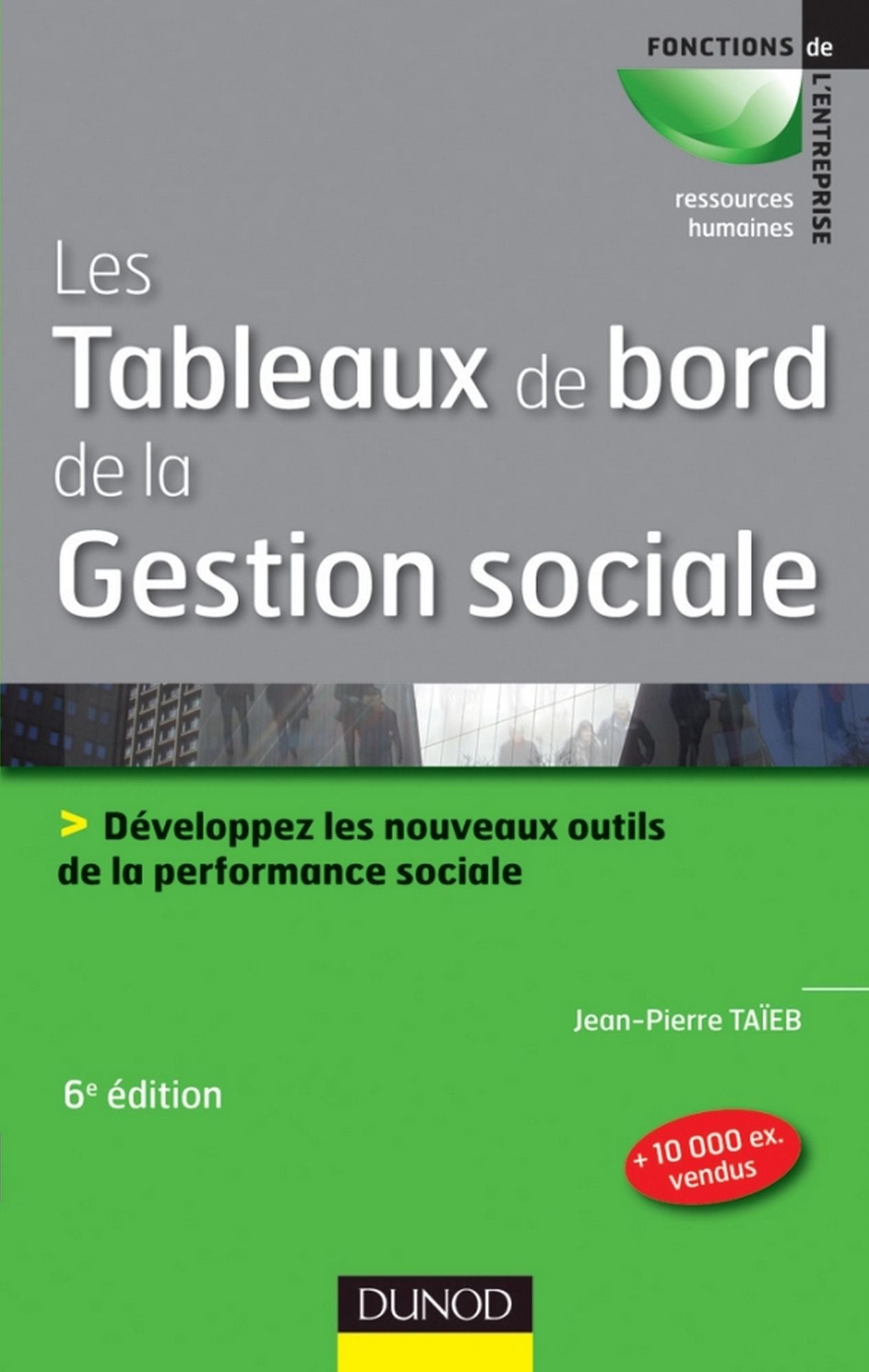 Les tableaux de bord de la gestion sociale - 6e éd: Développez les nouveaux outils de la performance sociale