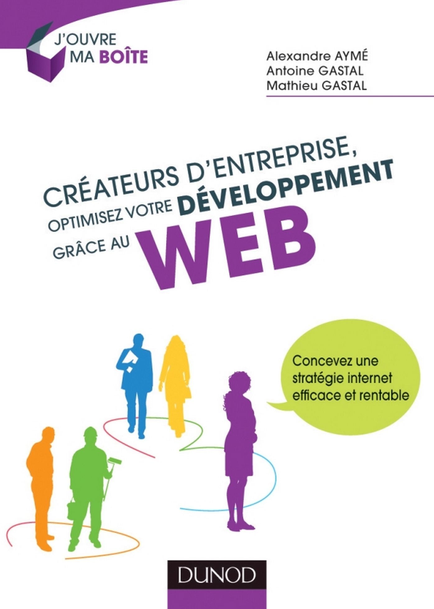 Créateurs d'entreprise, optimisez votre développement grâce au web: Concevez une stratégie internet efficace et rentable