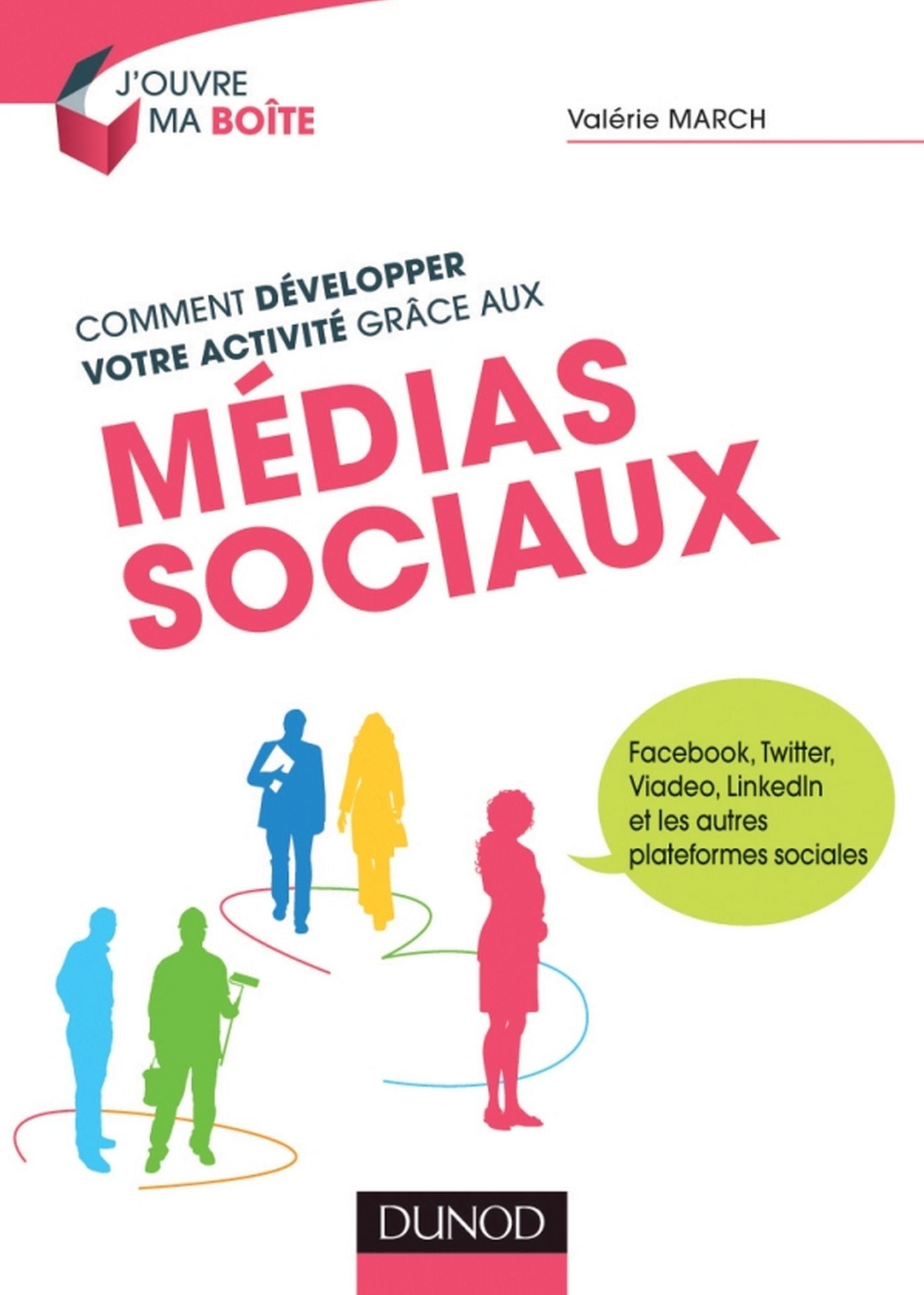 Comment développer votre activité grâce aux médias sociaux: Facebook, Twitter, Viadeo, LinkedIn et les autres plateformes sociales