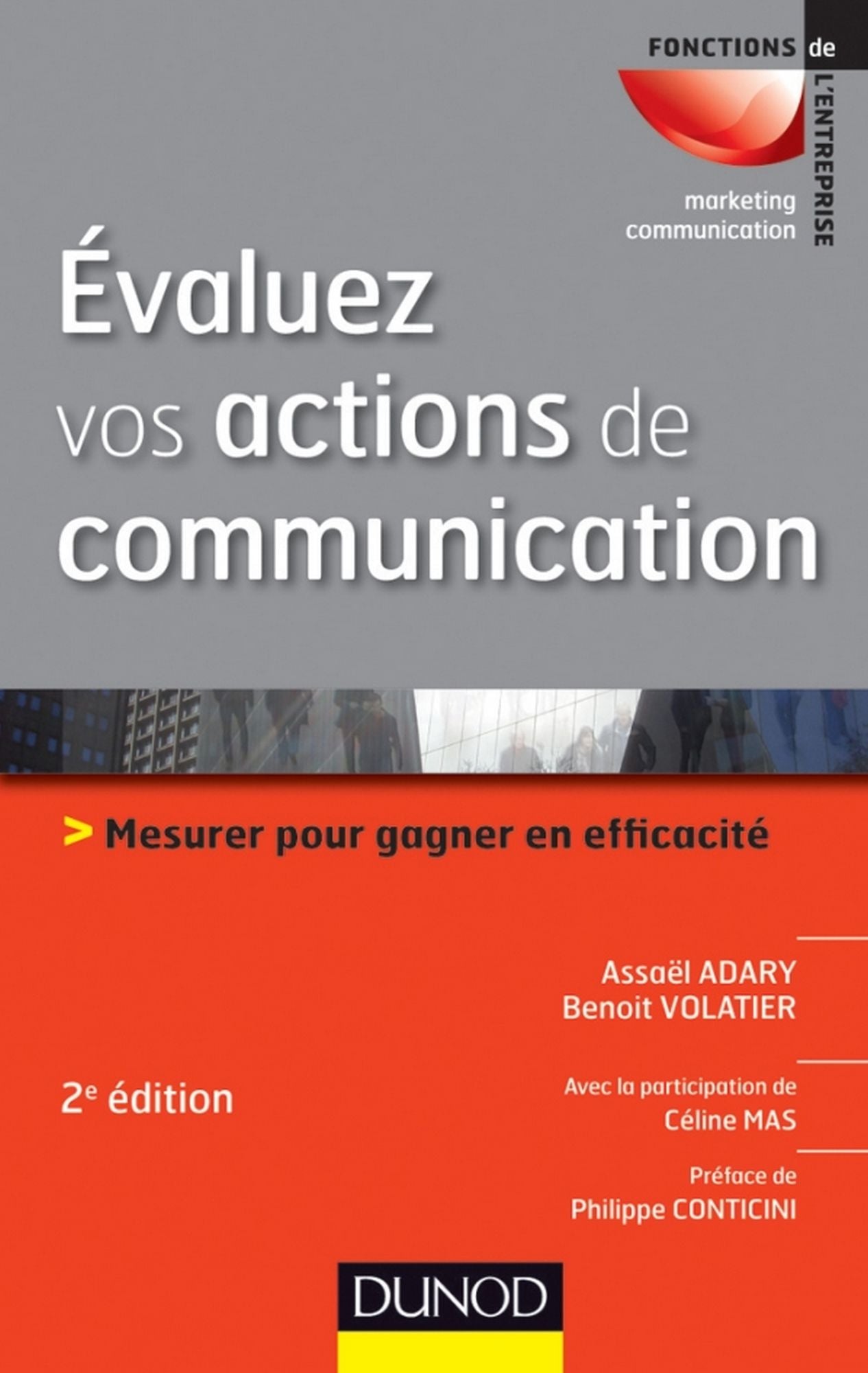Évaluez vos actions de communication - 2e éd.: Mesurer pour gagner en efficacité