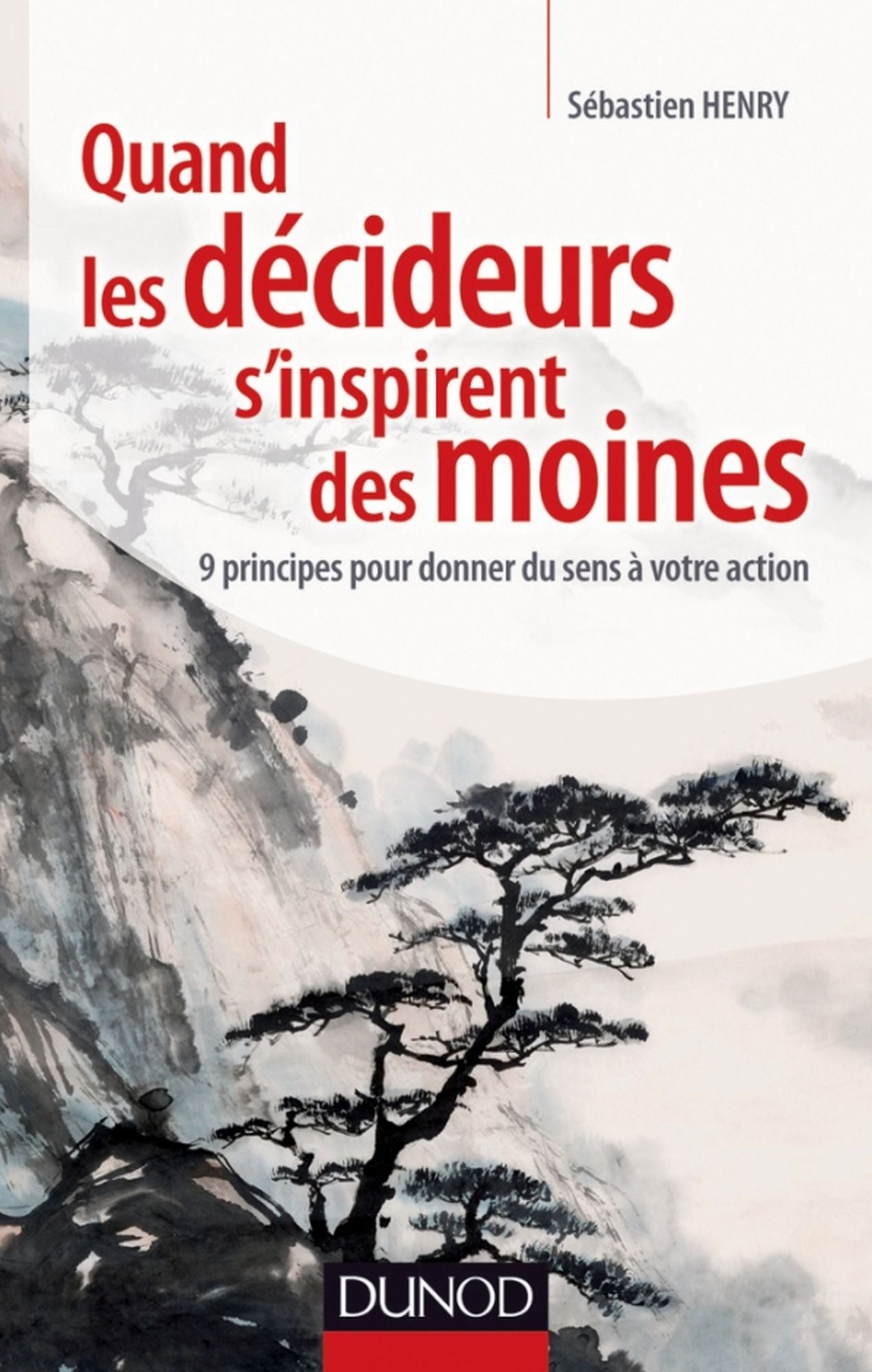 Quand les décideurs s'inspirent des moines: 9 principes pour donner du sens à votre action