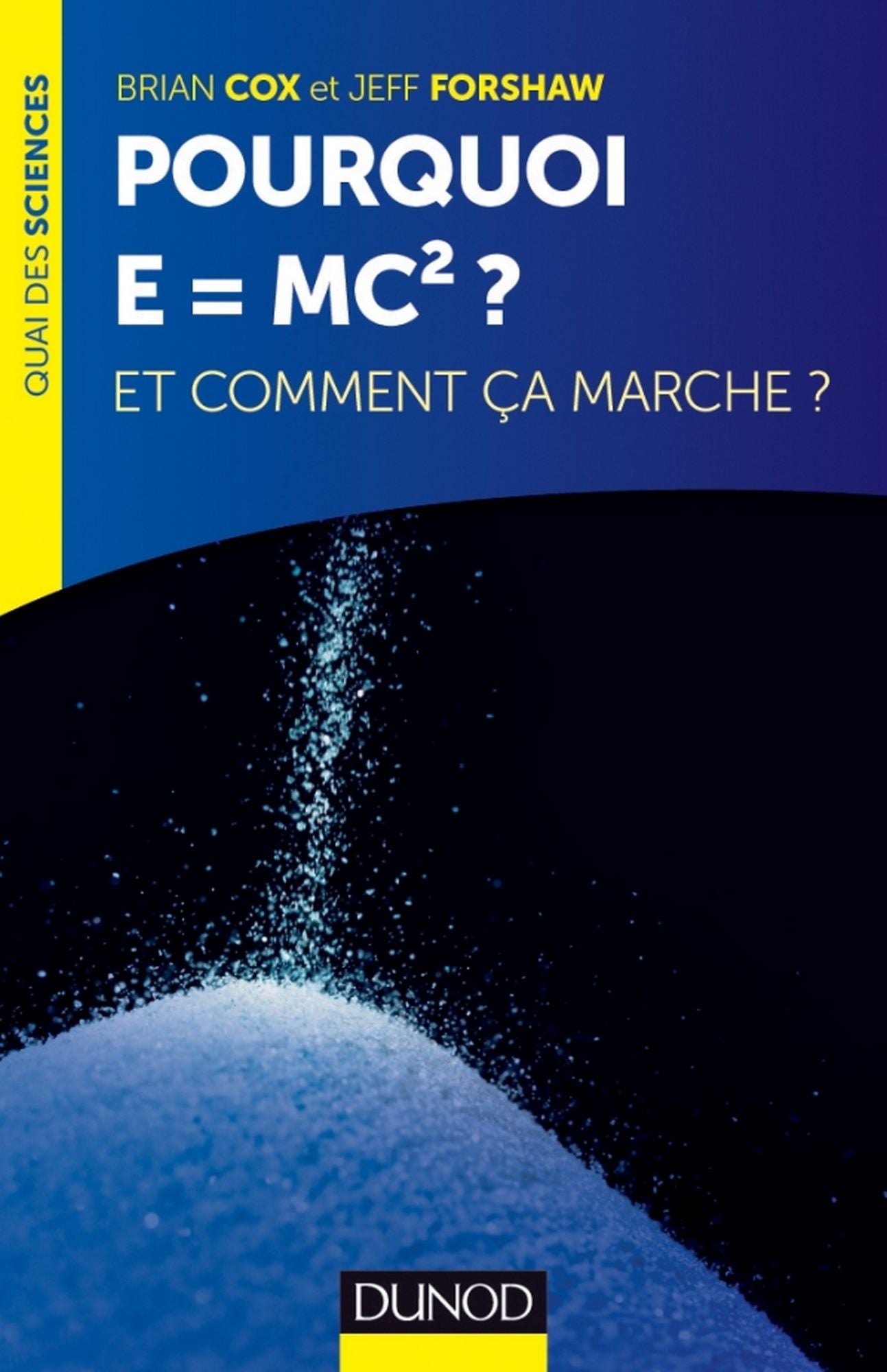 Pourquoi E=mc2 ?: et comment ça marche?
