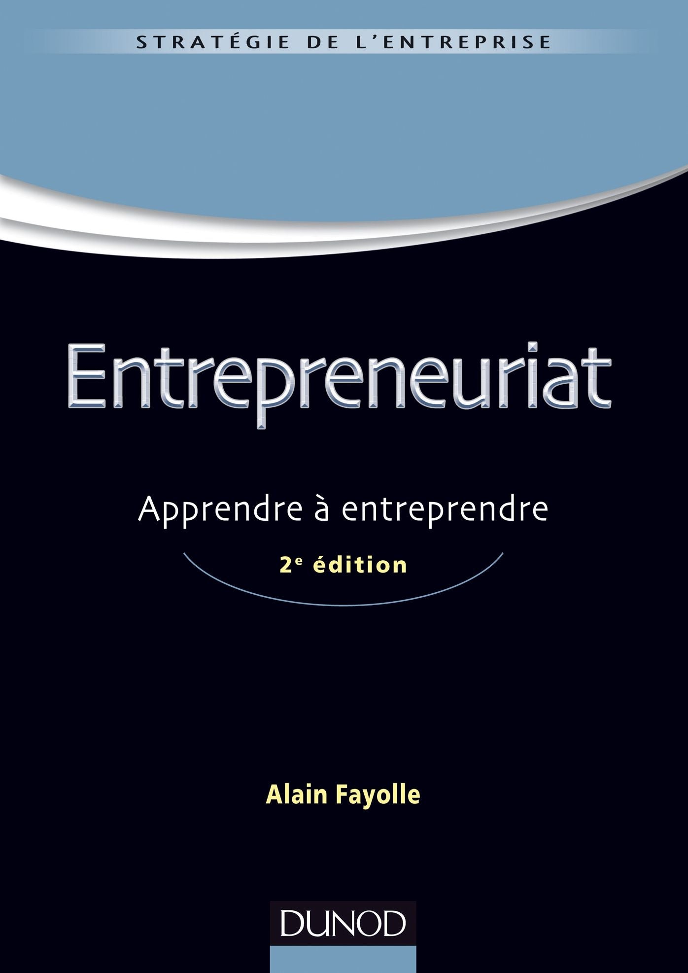 Entrepreneuriat - 2e ed.: Apprendre à entreprendre