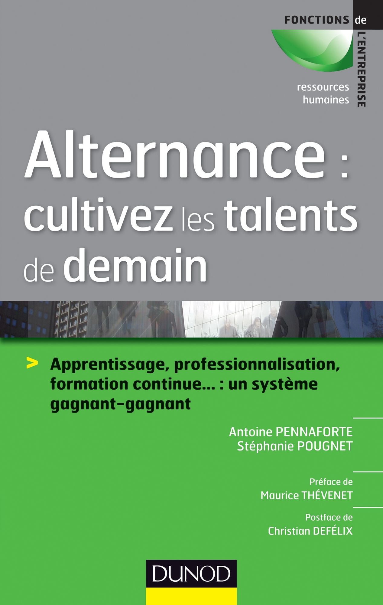 Alternance : cultivez les talents de demain: Apprentissage, professionnalisation, formation continue... : un système gagnant-gagnant