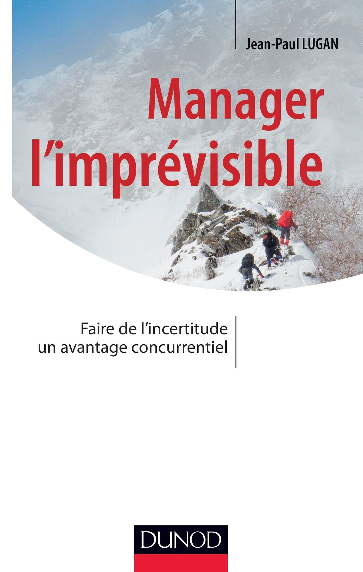 Manager l'imprévisible: Faire de l'incertitude un avantage concurrentiel