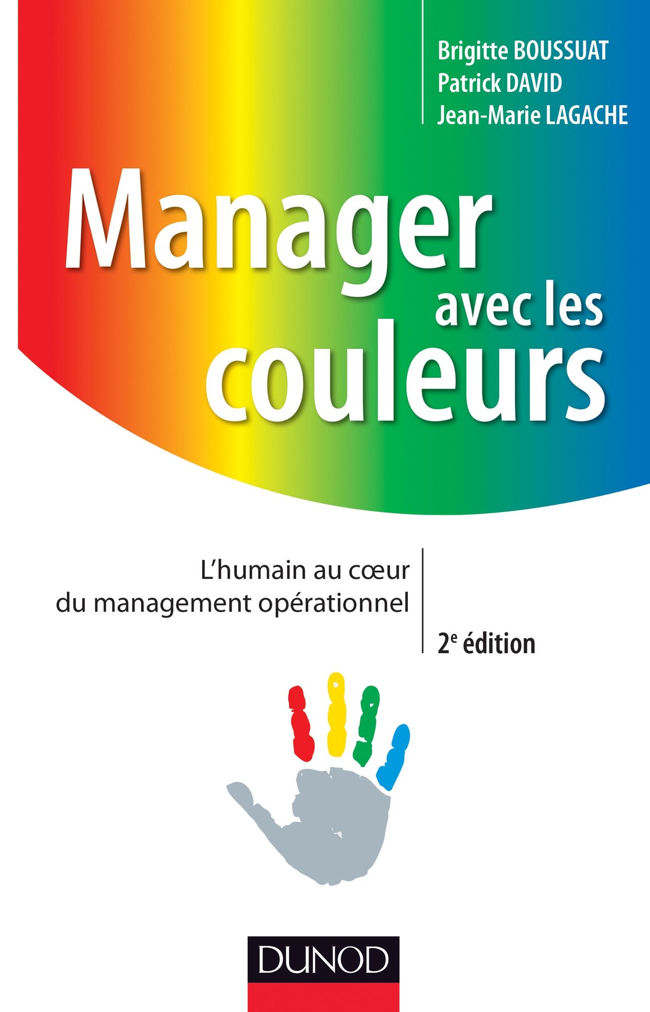 Manager avec les couleurs - 2e éd.: L'humain au coeur du management opérationnel