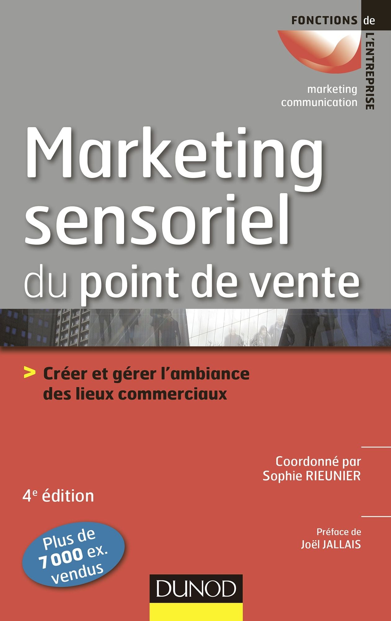 Le marketing sensoriel du point de vente - 4e éd.: Créer et gérer l'ambiance des lieux commerciaux