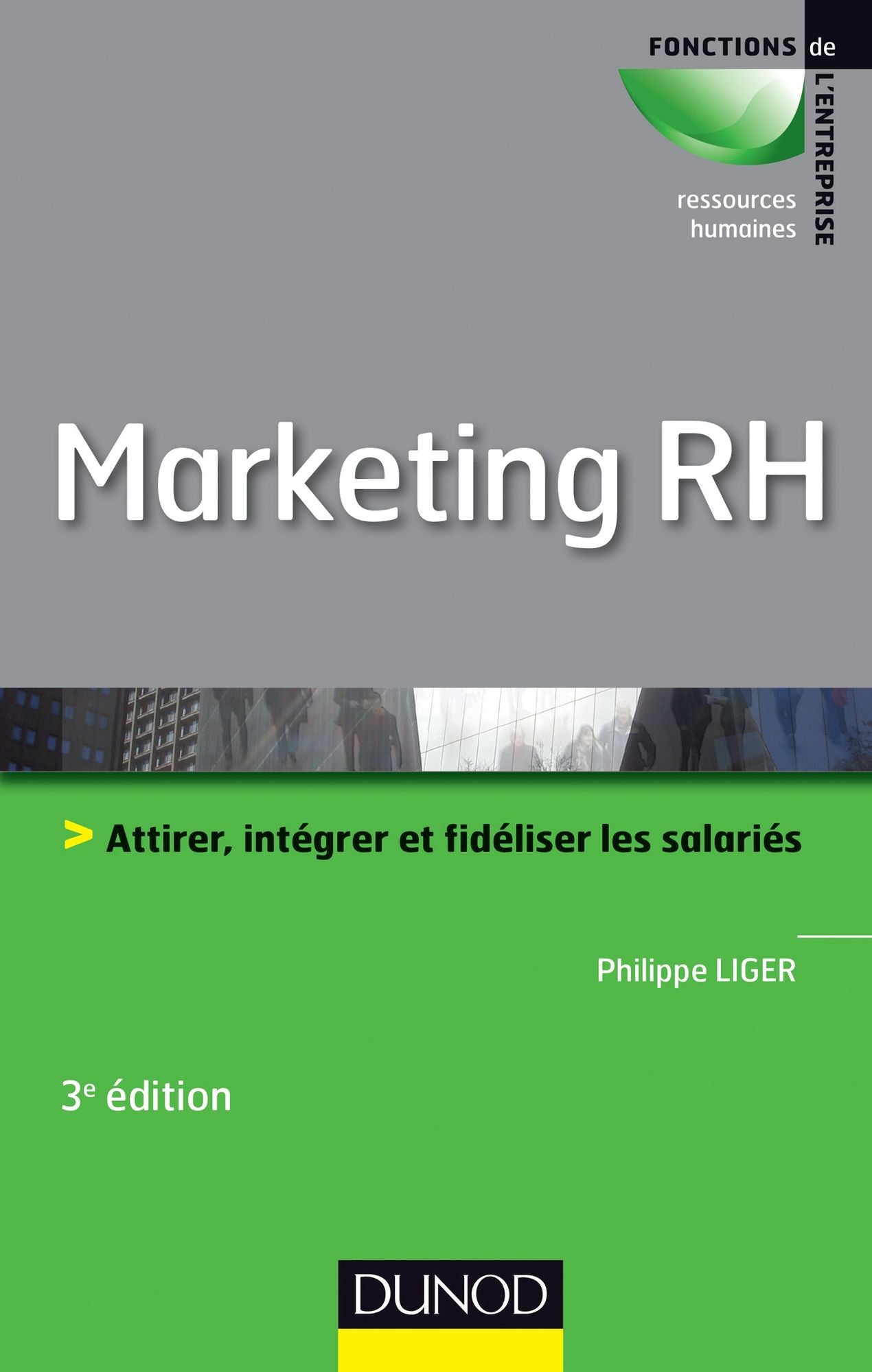 Marketing RH - 3e éd.: Attirer, intégrer et fidéliser les salariés