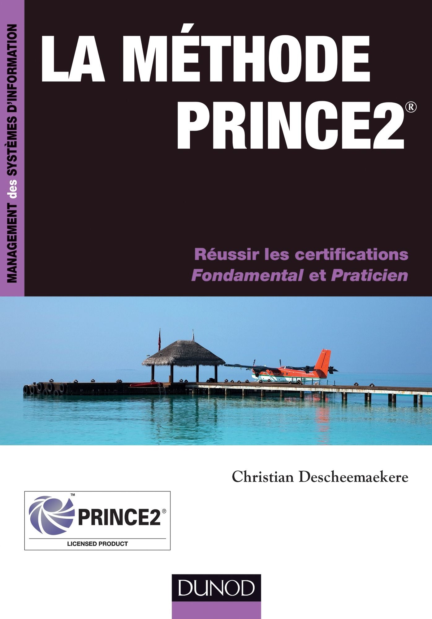 La méthode PRINCE2: Réussir les certifications Fondamental et Praticien