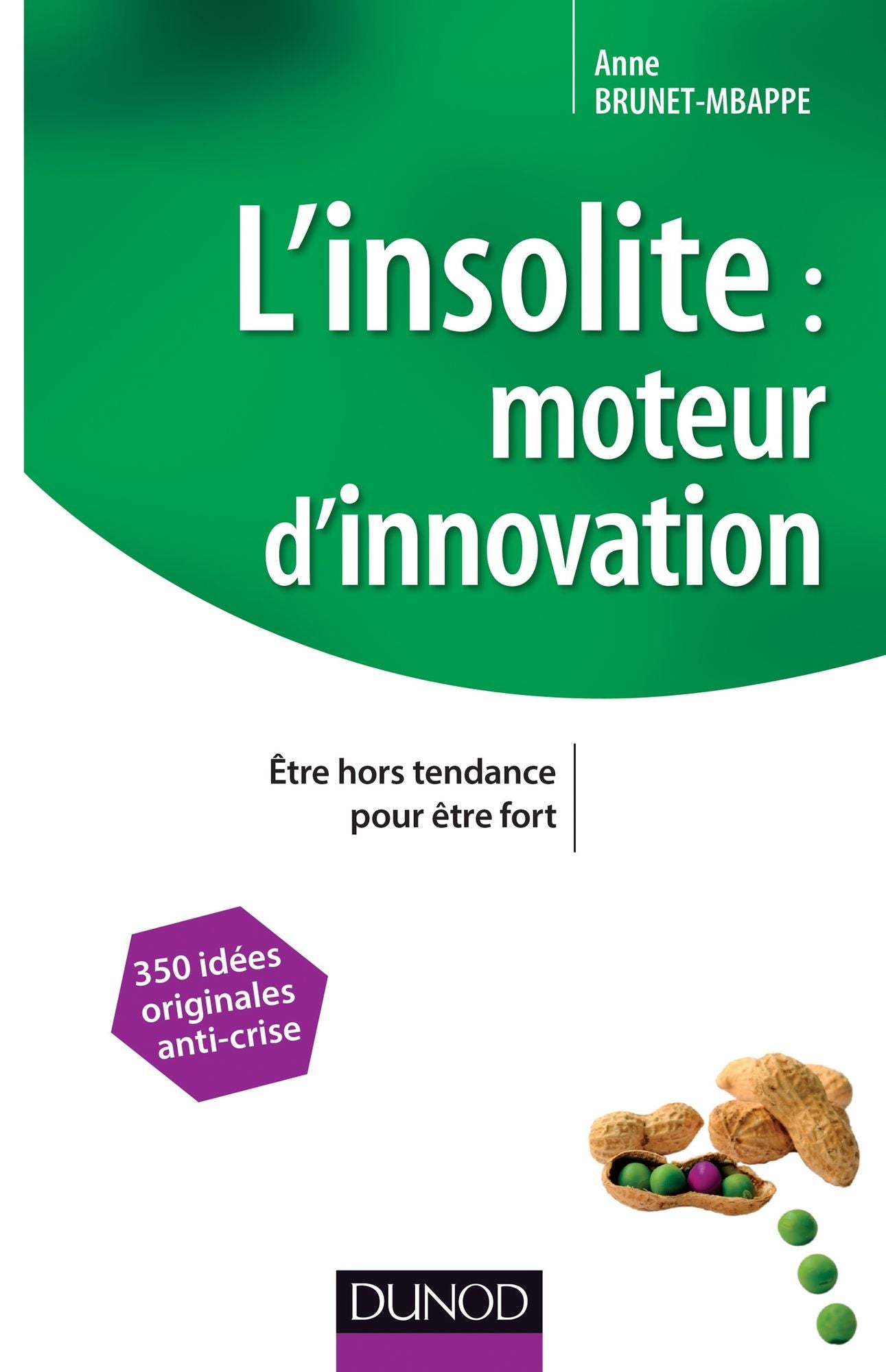 L'insolite, moteur d'innovation: Être hors tendance pour être fort