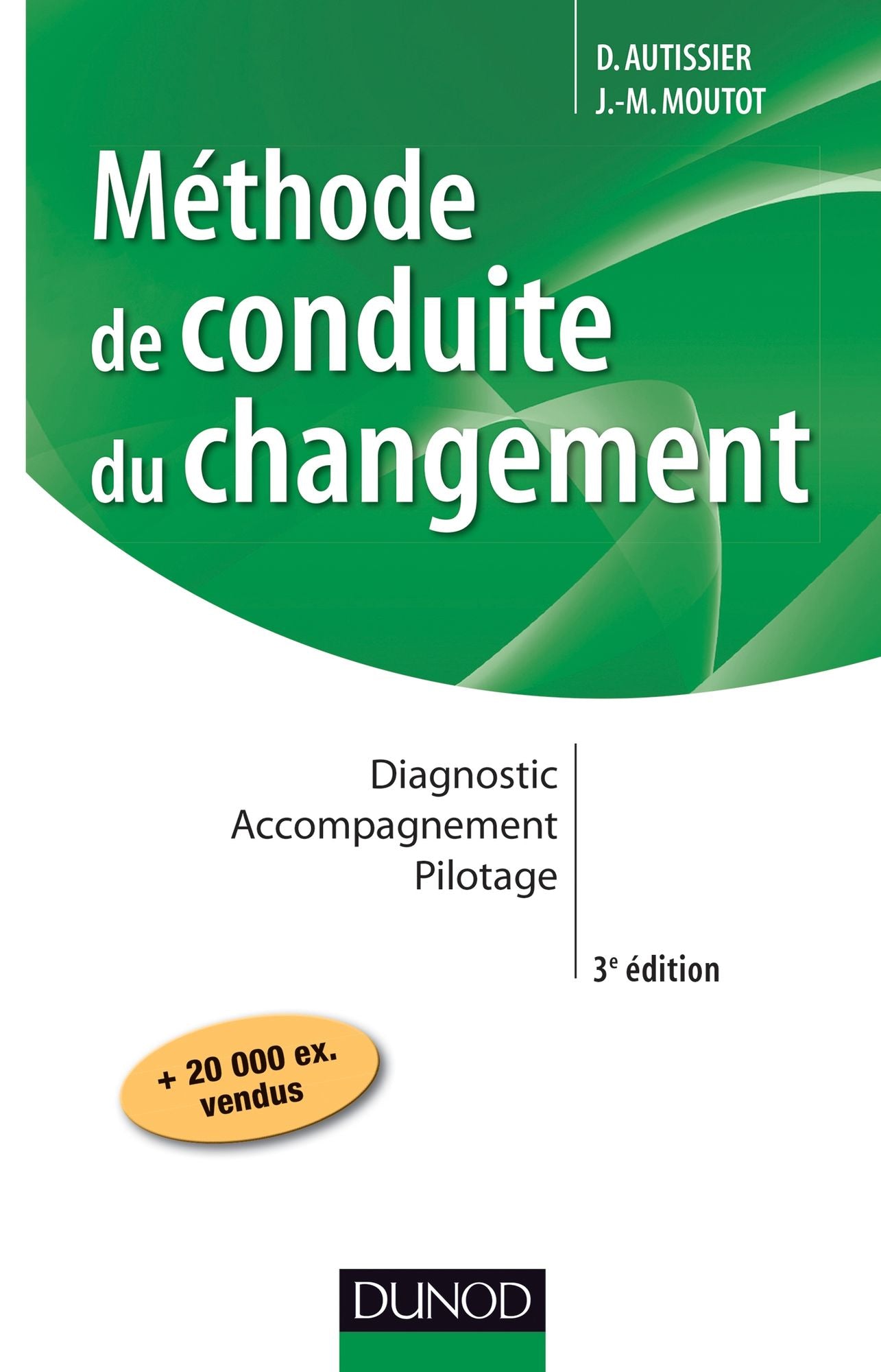 Méthode de conduite du changement - 3e éd.: Diagnostic - Accompagnement - Pilotage