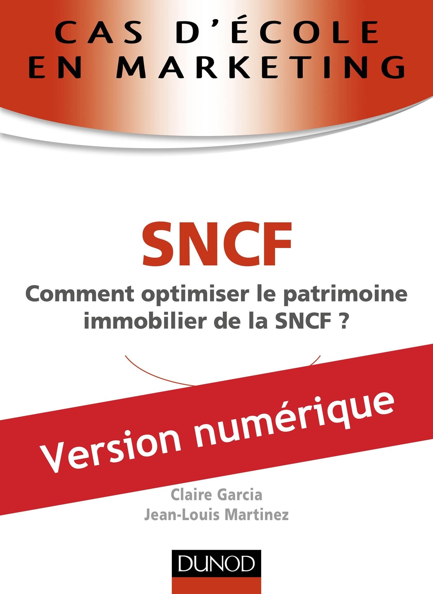 Cas d'école en marketing : SNCF: Comment optimiser le patrimoine immobilier de la SNCF ?