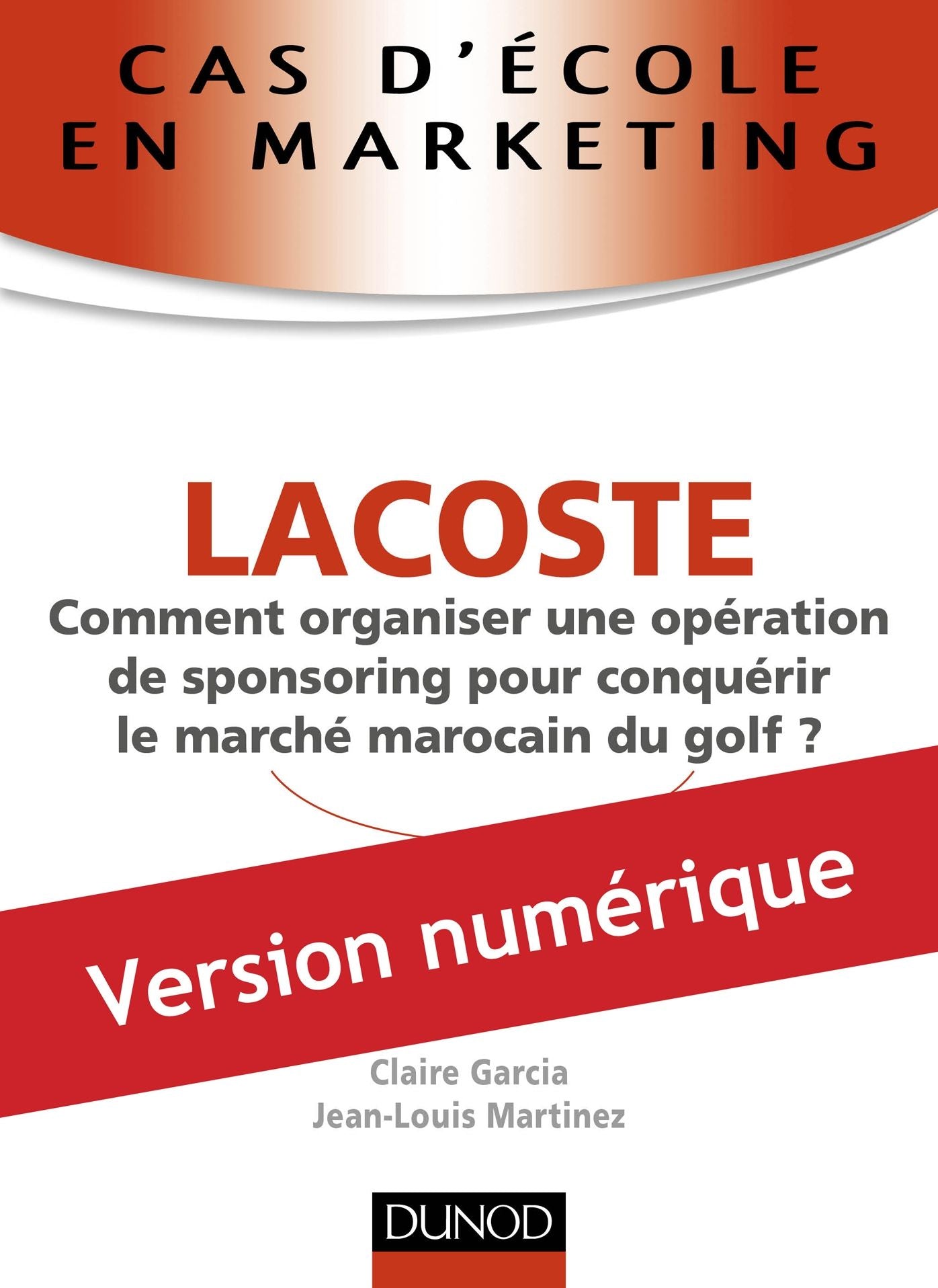 Cas d'école en marketing : LACOSTE: Comment organiser une opération de sponsoring pour conquérir le marché marocain du golf ?
