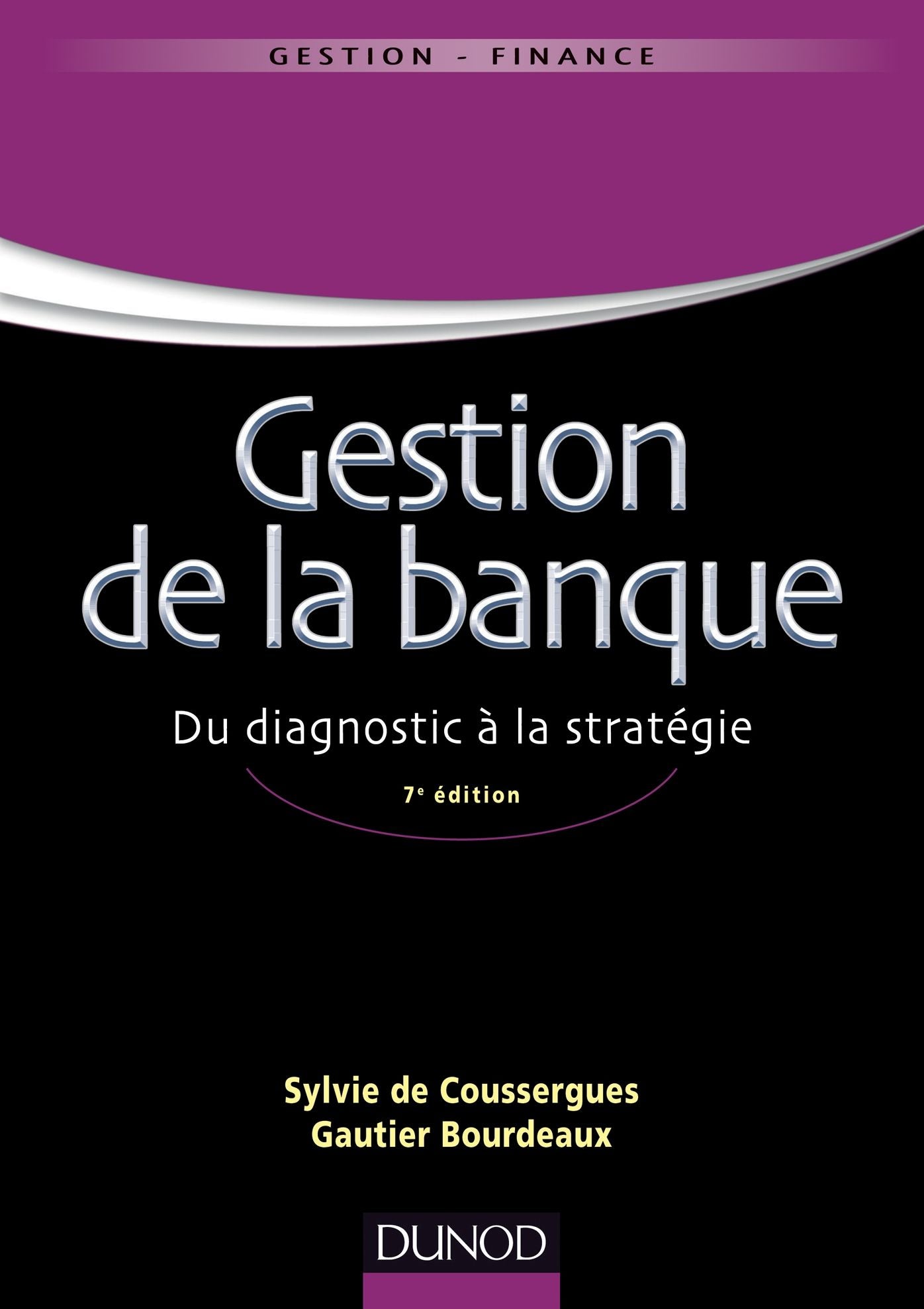 Gestion de la banque - 7ème édition: Du diagnostic à la stratégie