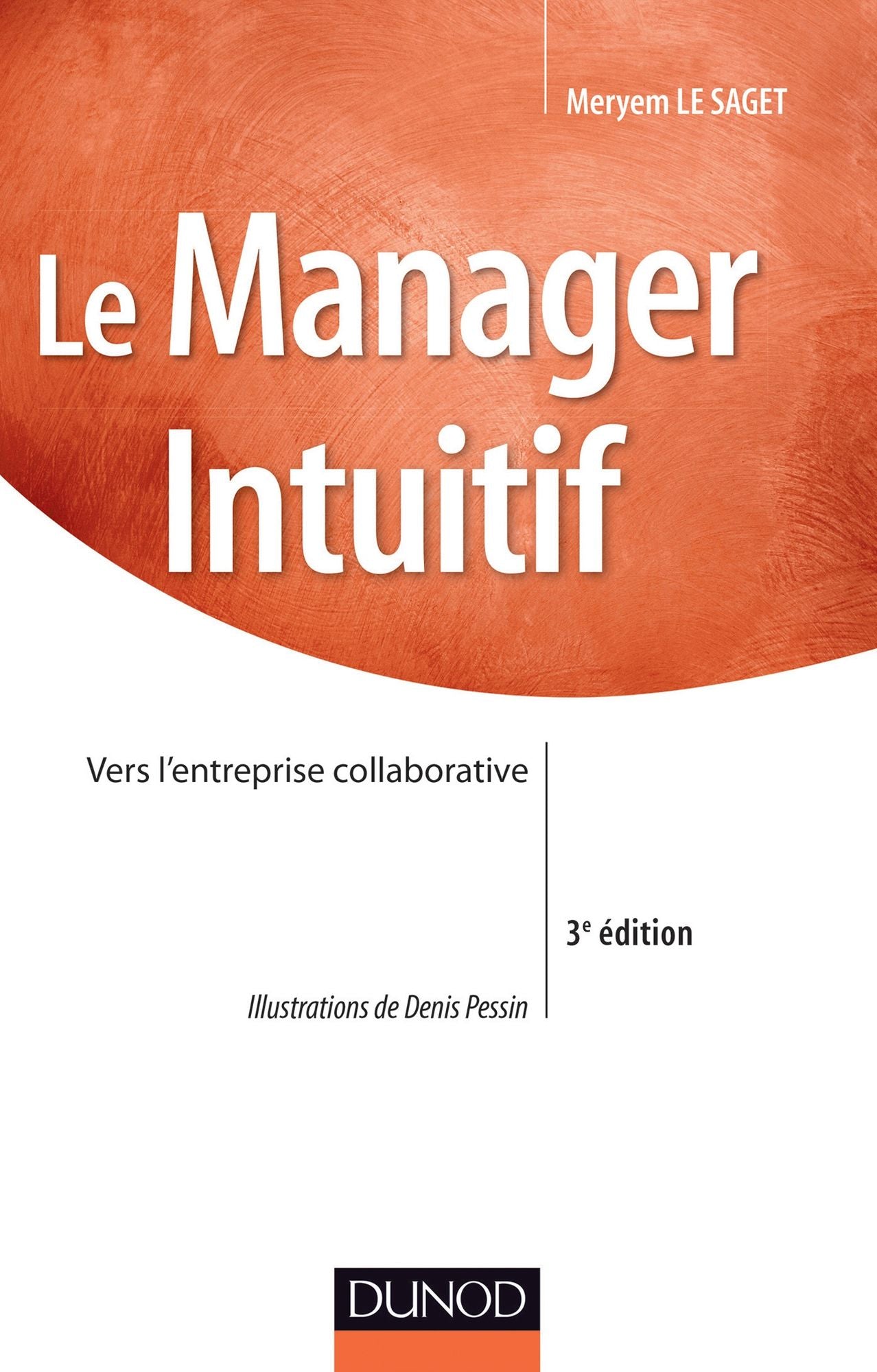 Le manager intuitif - 3ème édition: Vers l'entreprise collaborative