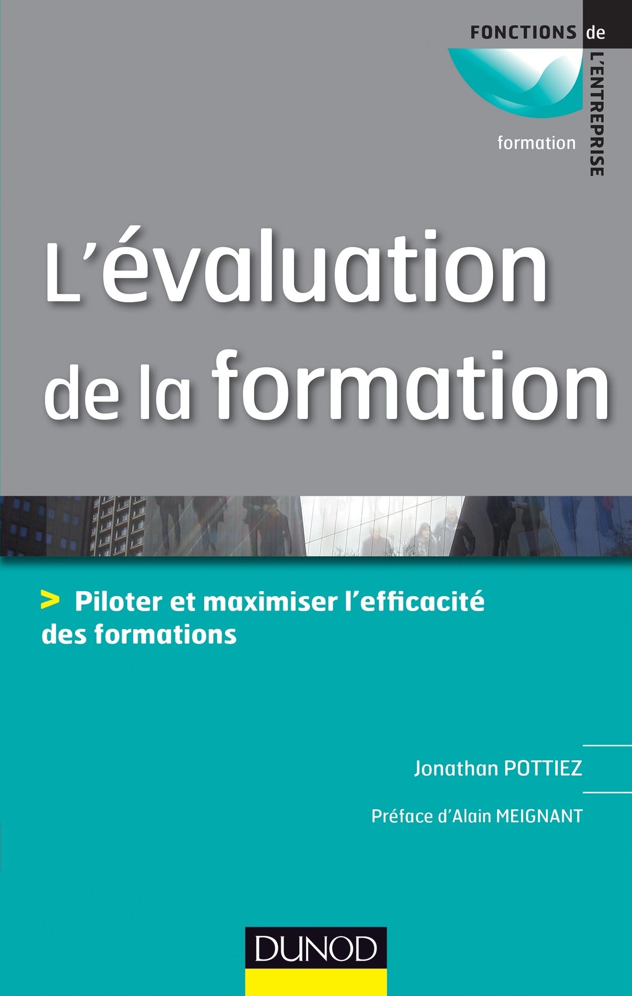 L'évaluation de la formation: Piloter et maximiser l'efficacité des formations