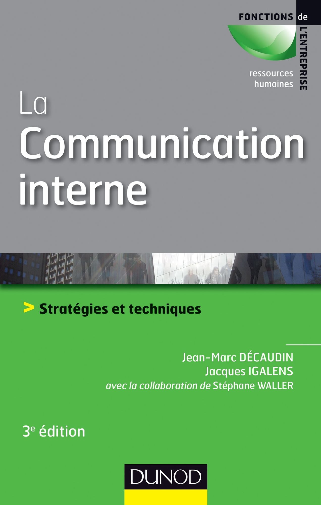 La communication interne - 3e édition: Stratégies et techniques