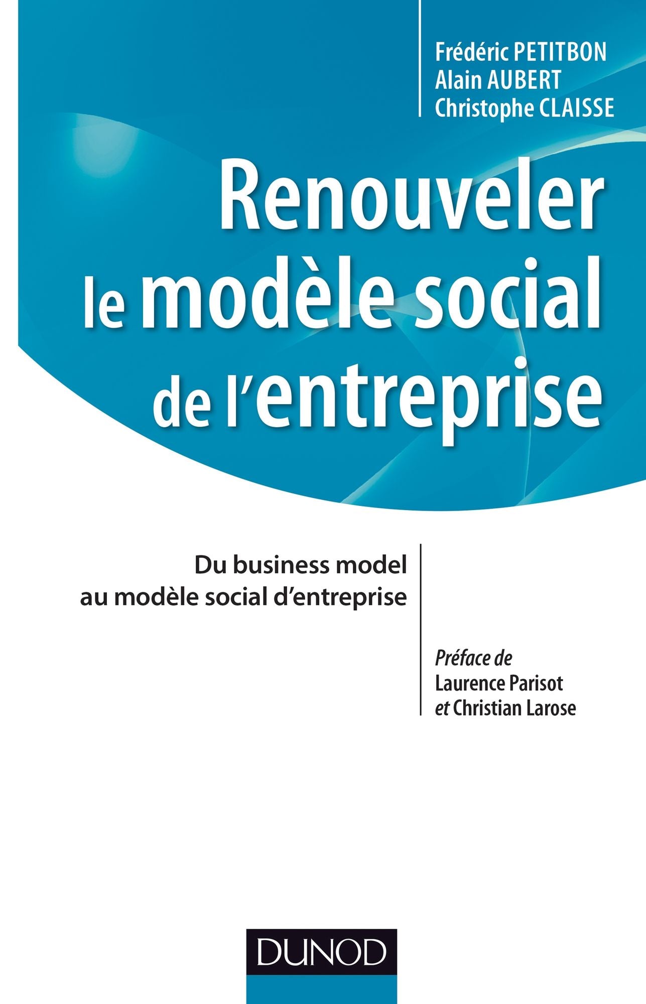 Renouveler le modèle social de l'entreprise: Du business model au modèle social d'entreprise