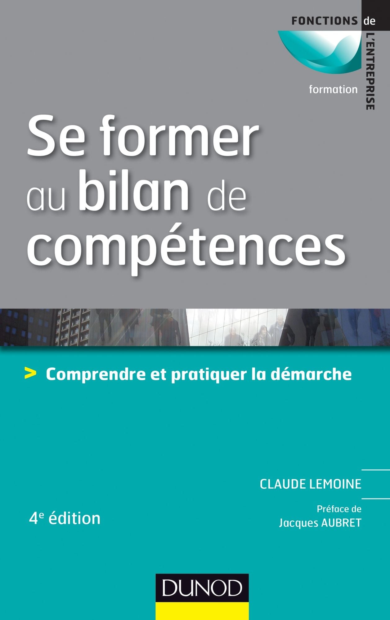 Se former au bilan de compétences - 4e édition: Comprendre et pratiquer la démarche
