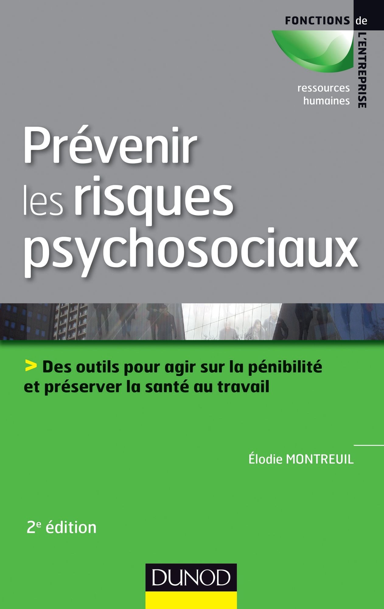 Prévenir les risques psychosociaux - 2e édition: Des outils pour agir sur la pénibilité et préserver la santé au travail