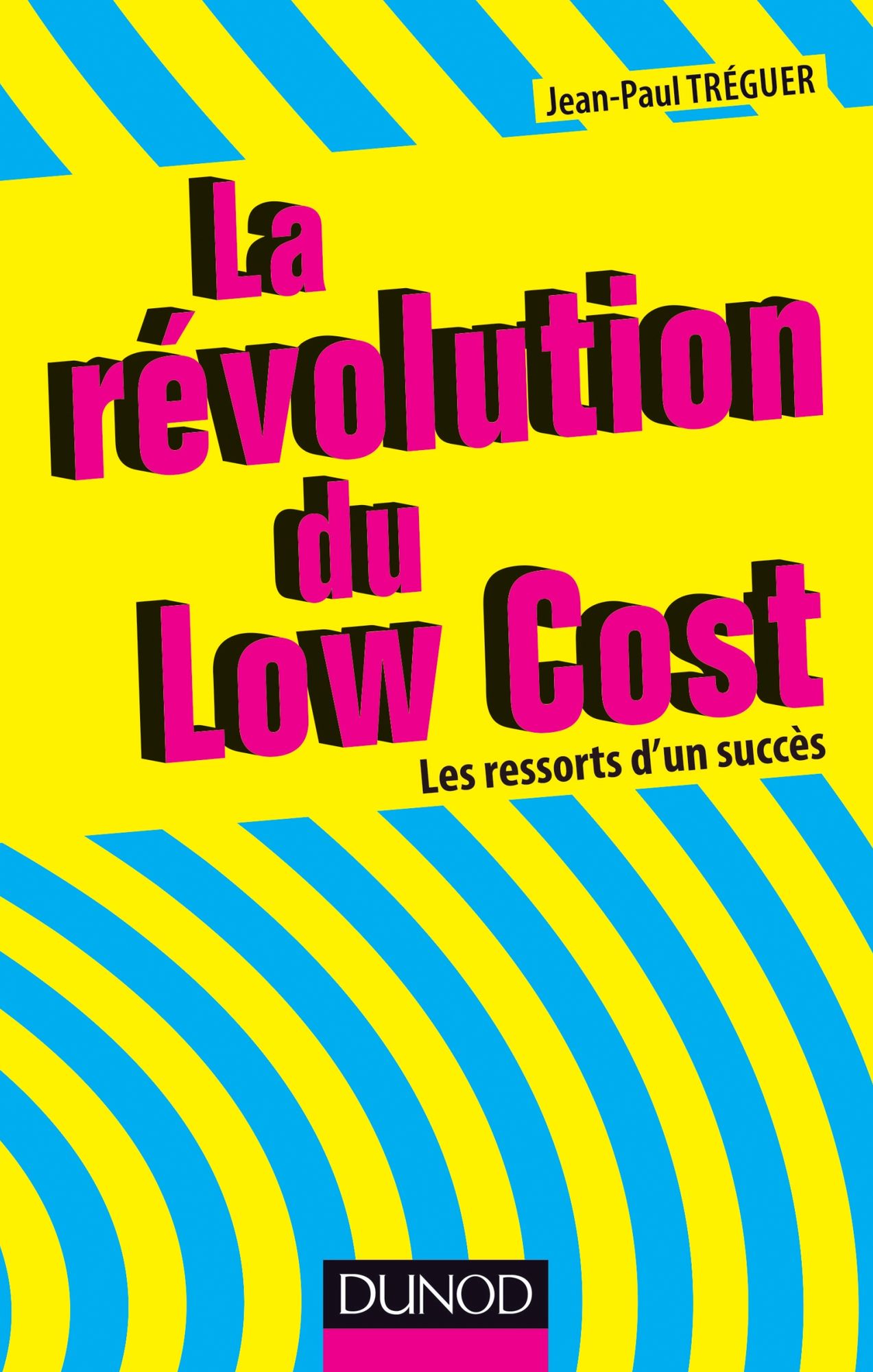 La révolution du Low cost: Les ressorts d'un succès
