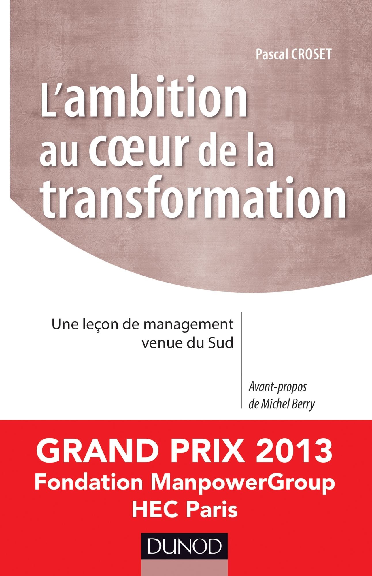 L'ambition au coeur de la transformation: Une leçon de management venue du Sud - Prix Manpower 2013