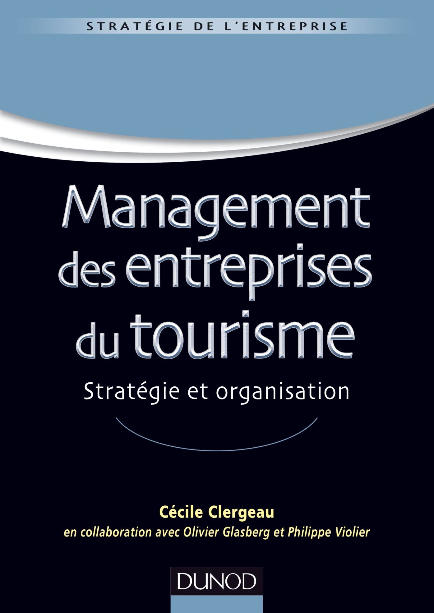 Management des entreprises du tourisme: Stratégie et organisation